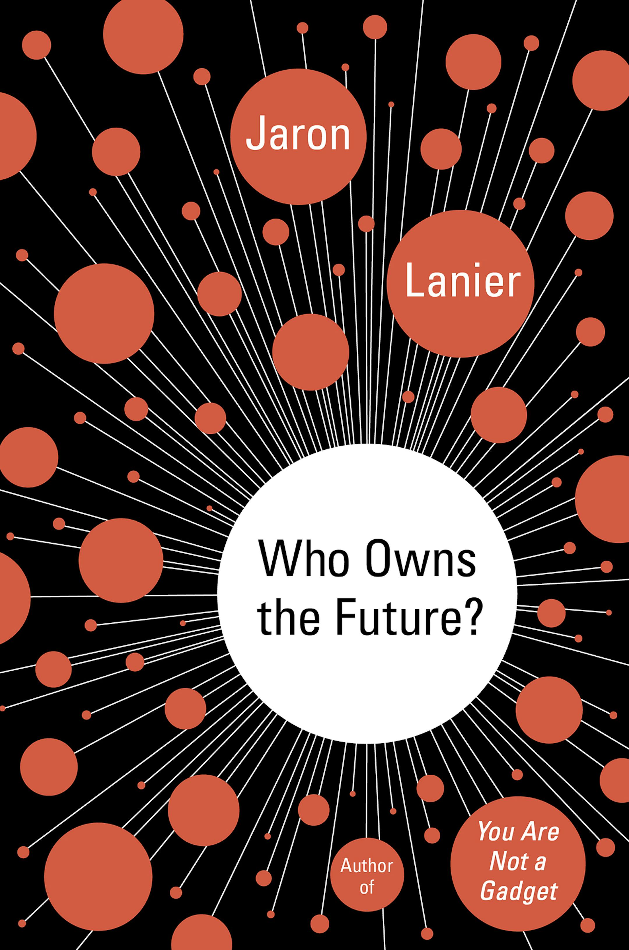 Who Owns the Future by Jaron Lanier