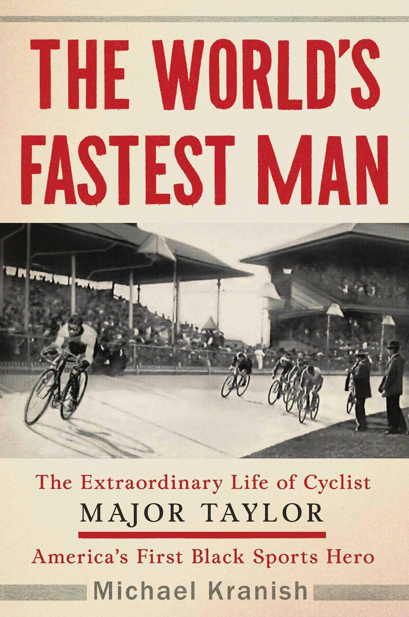 "The World's Fastest Man" by Michael Kranish, focuses on the remarkable black cyclist Major Taylor.