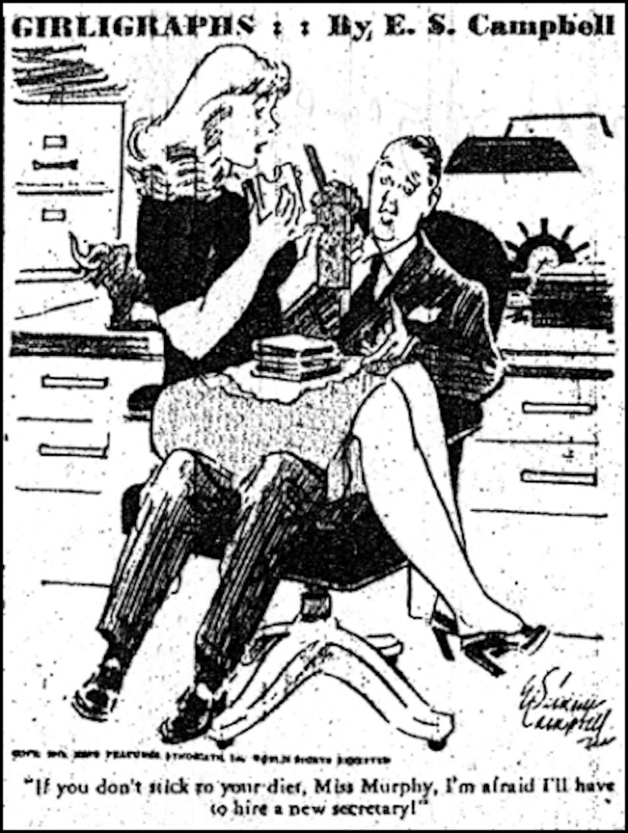 A syndicated cartoon panel, Girligraphs, appeared in the Minneapolis Morning Tribune in 1946. This one was published on Wednesday, Jan. 2, 1946. The caption: "If you don't stick to your diet, Miss Murphy, I'm afraid I'll have to hire a new secretary."