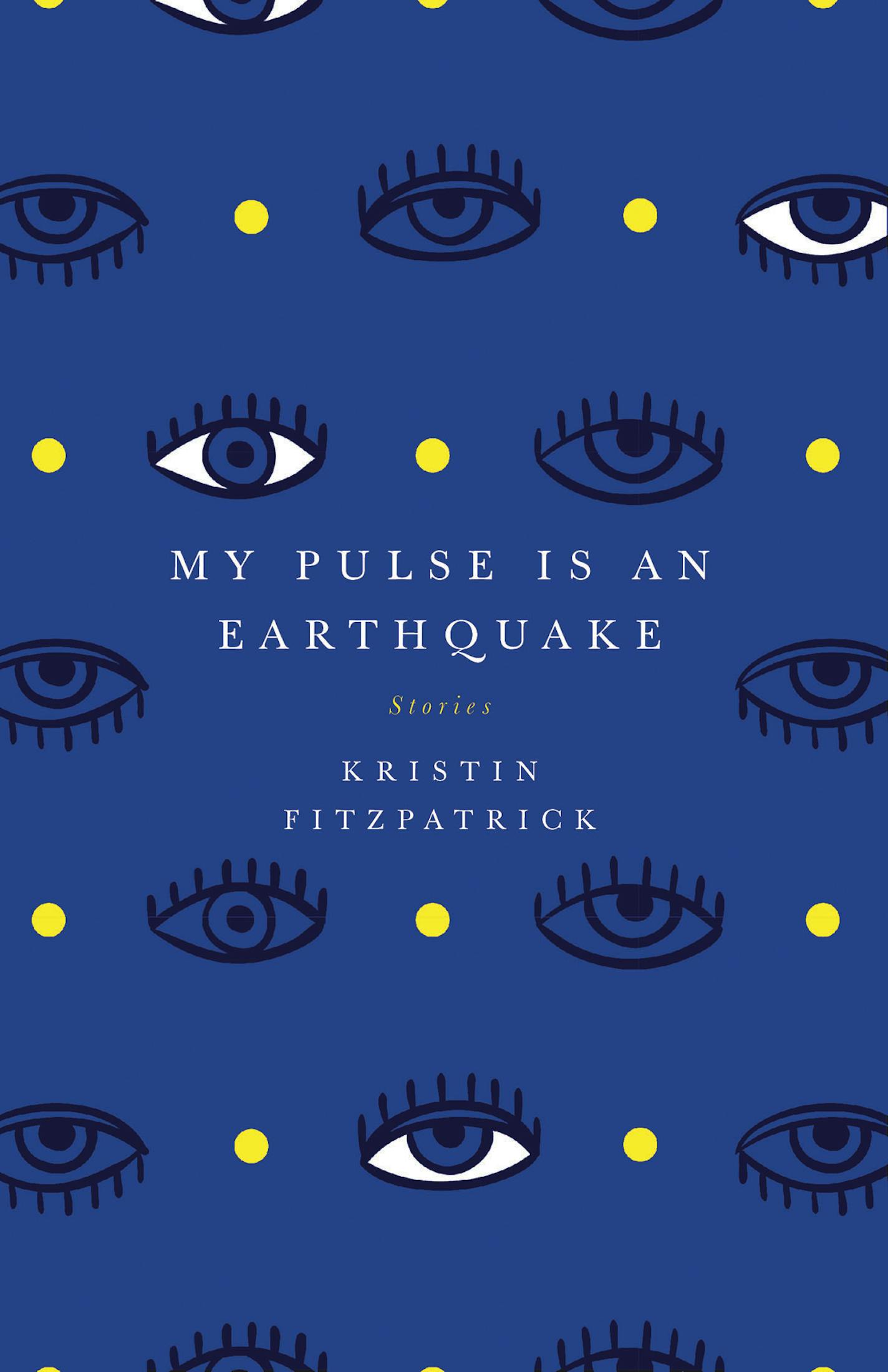 "My Pulse is an Earthquake," by Kristin FitzPatrick