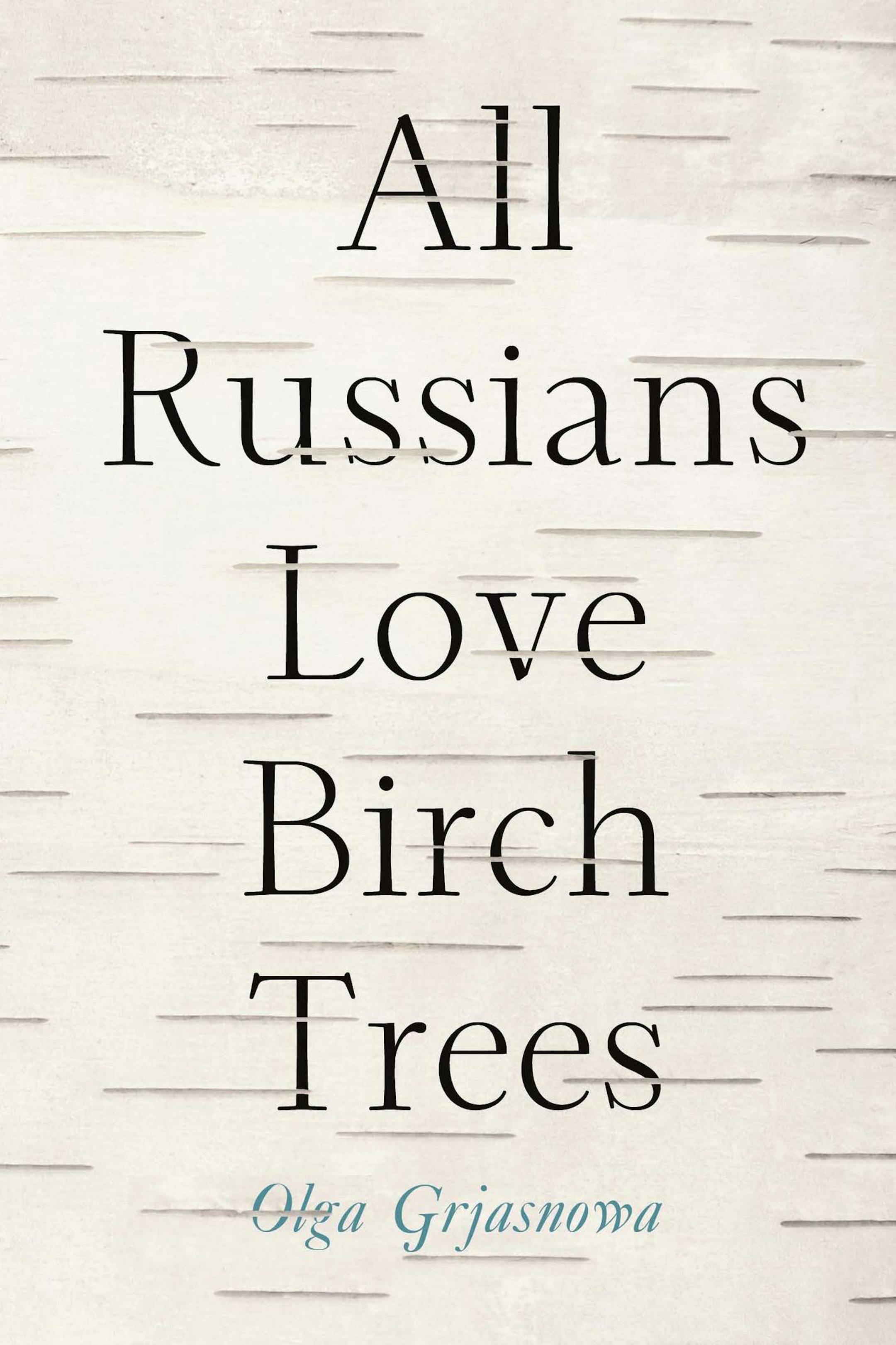 "All Russians Love Birch Trees," by Olga Grjasnowa