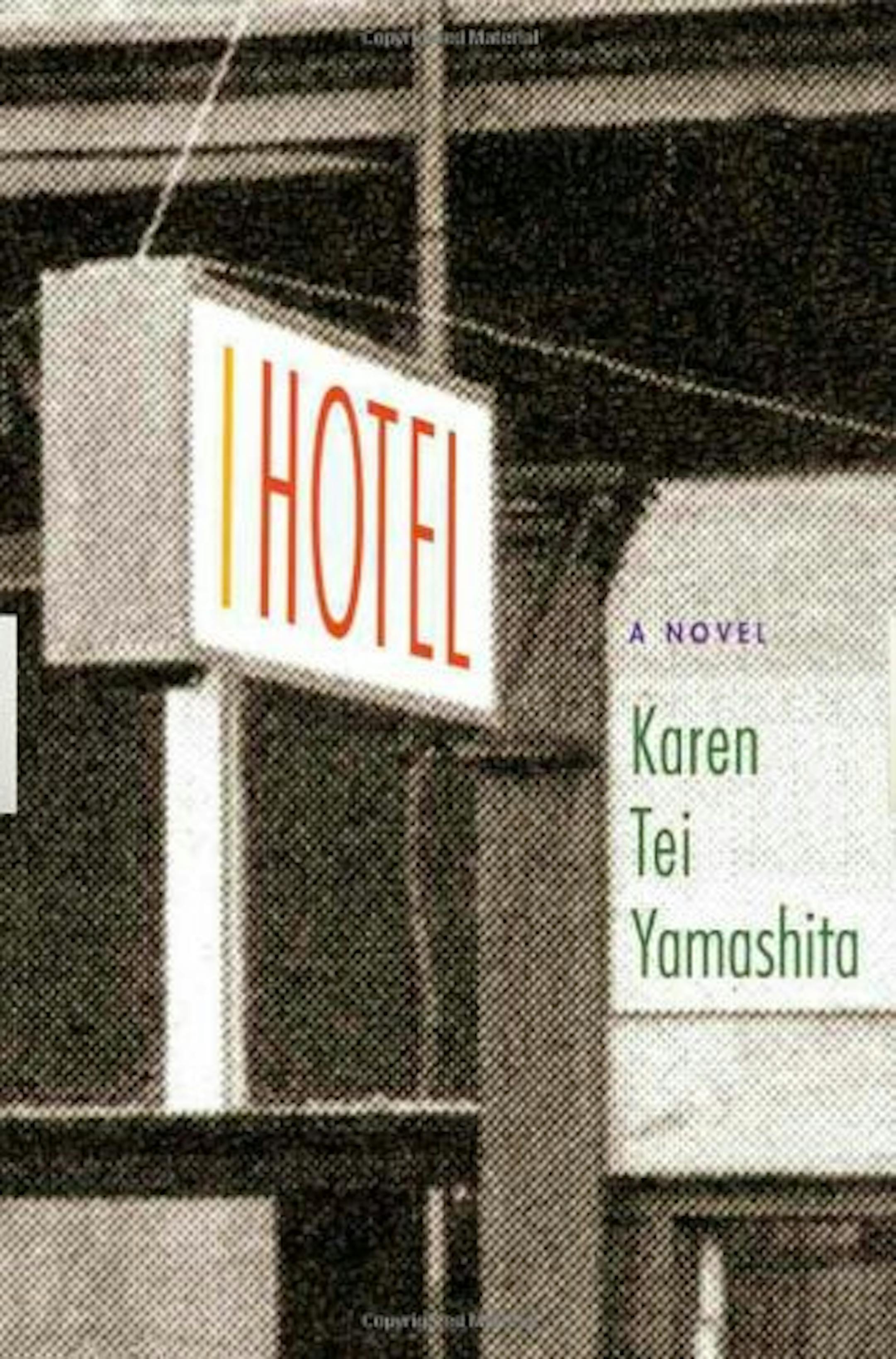 I HOTEL By: Karen Tei Yamashita. Publisher: Coffee House Press, 604 pages, $19.95
