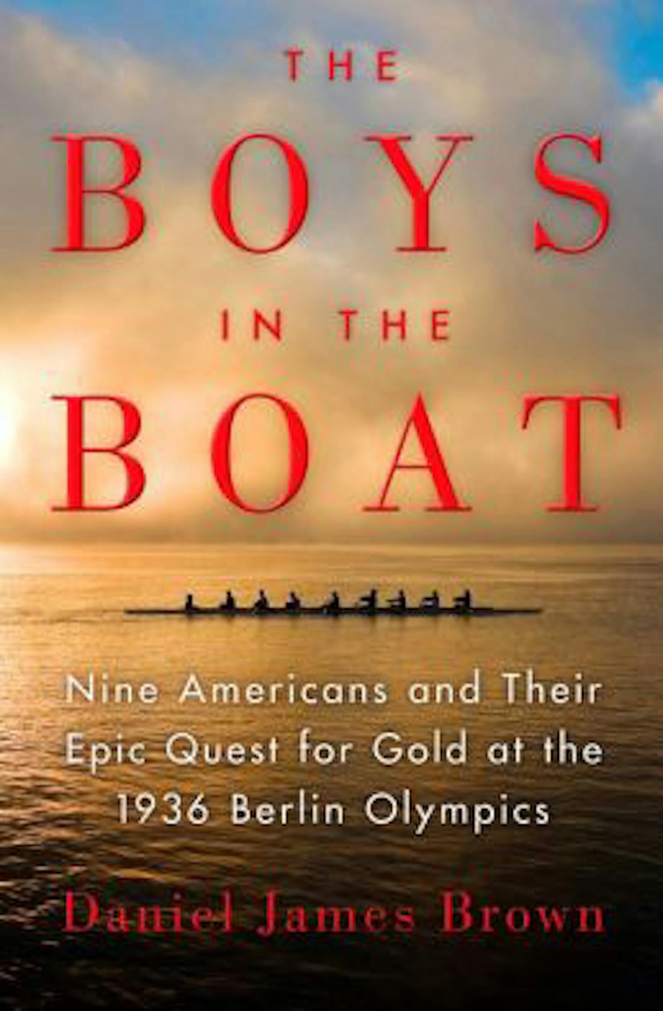 "The Boys in the Boat: Nine Americans and Their Epic Quest for Gold at the 1936 Berlin Olympics" by Daniel James Brown