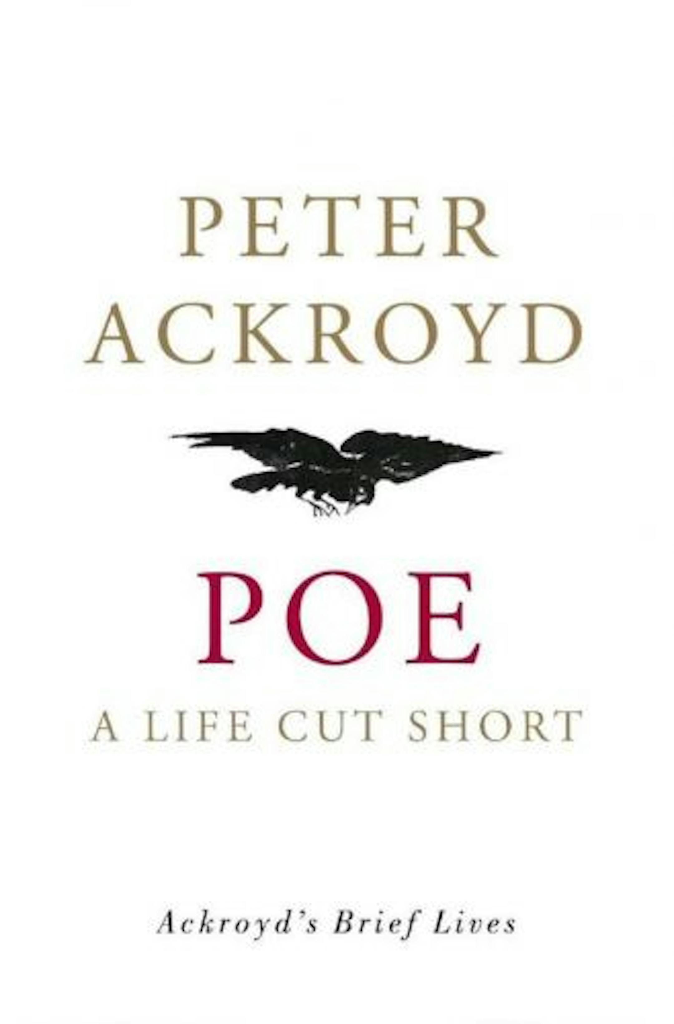 Poe: A Life Cut Short by Peter Ackroyd