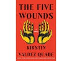 "The Five Wounds" by Kirstin Valdez Quade