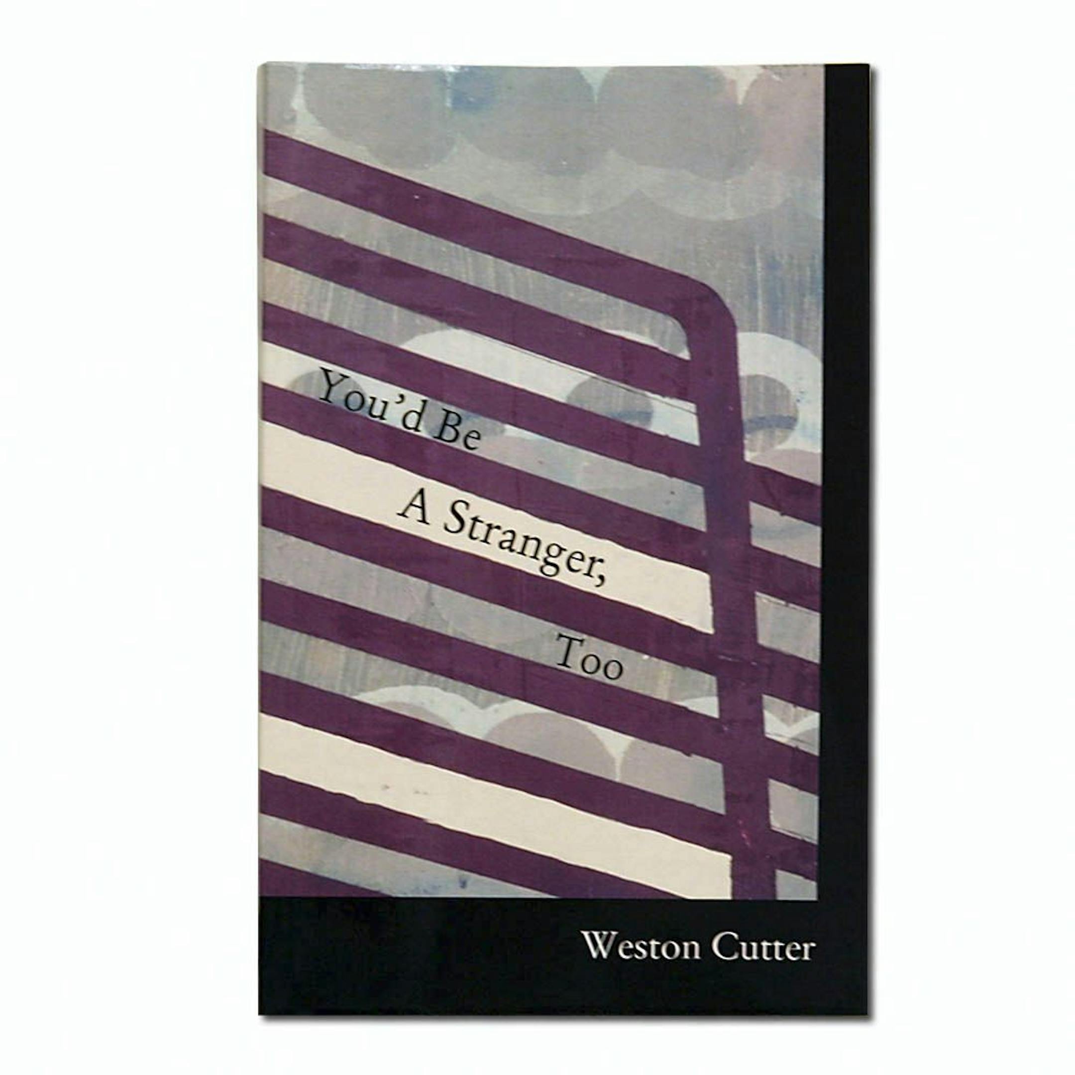 "You'd Be a Stranger, Too," by Weston Cutter