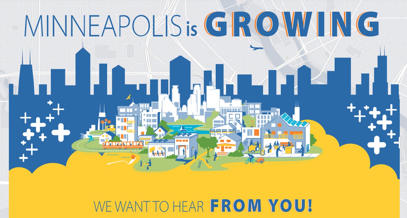 City of Minneapolis
Department of Community Planning and Economic Development
The update to the City&#xed;s Comprehensive Plan will outline citywide policies and priorities, working toward a unified vision for Minneapolis in 2040.