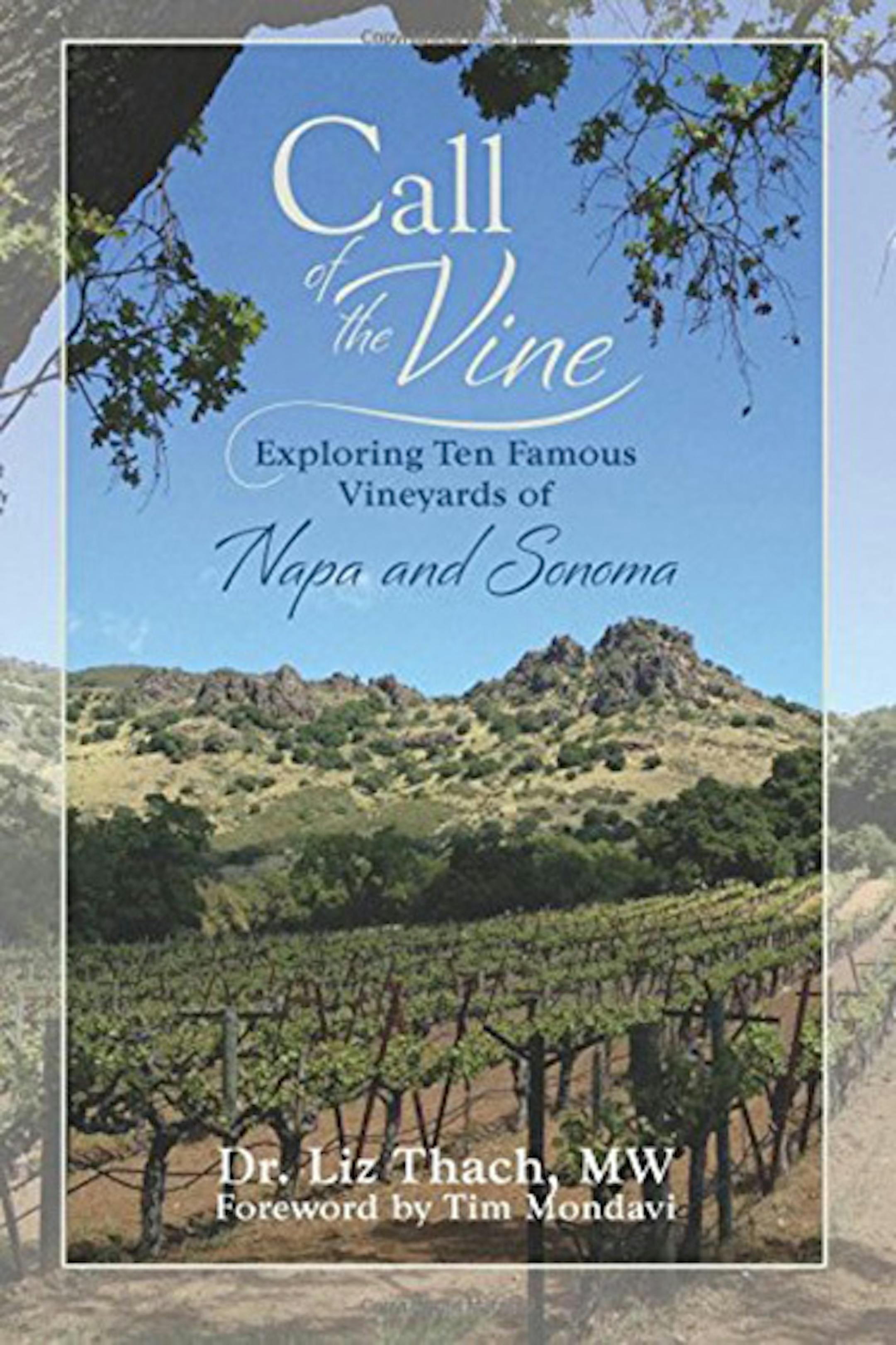 Call of the Vine: Exploring 10 Famous Vineyards of Napa and Sonoma, by Liz Thach