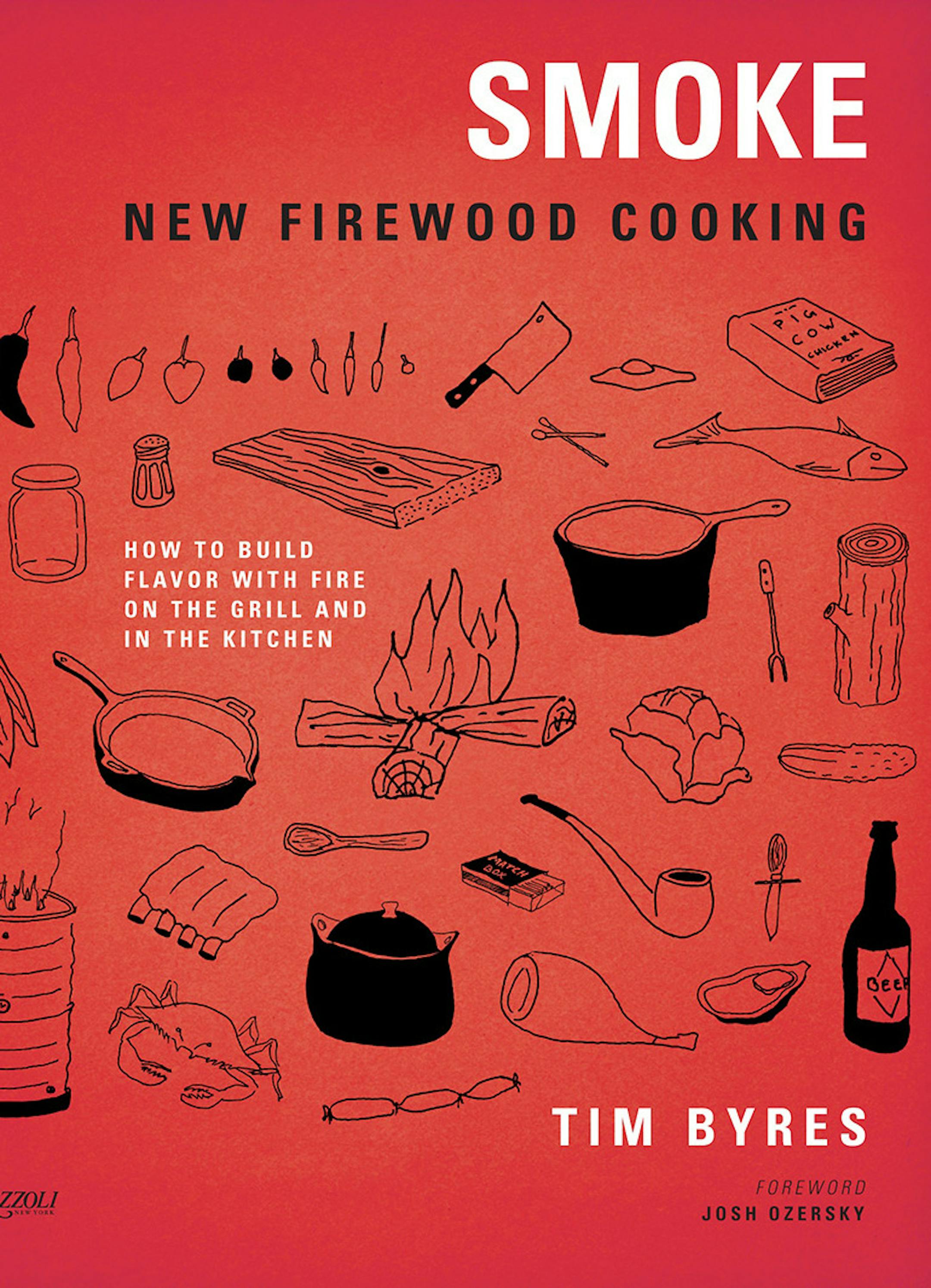 "Smoke: New Firewood Cooking," by Tim Byres