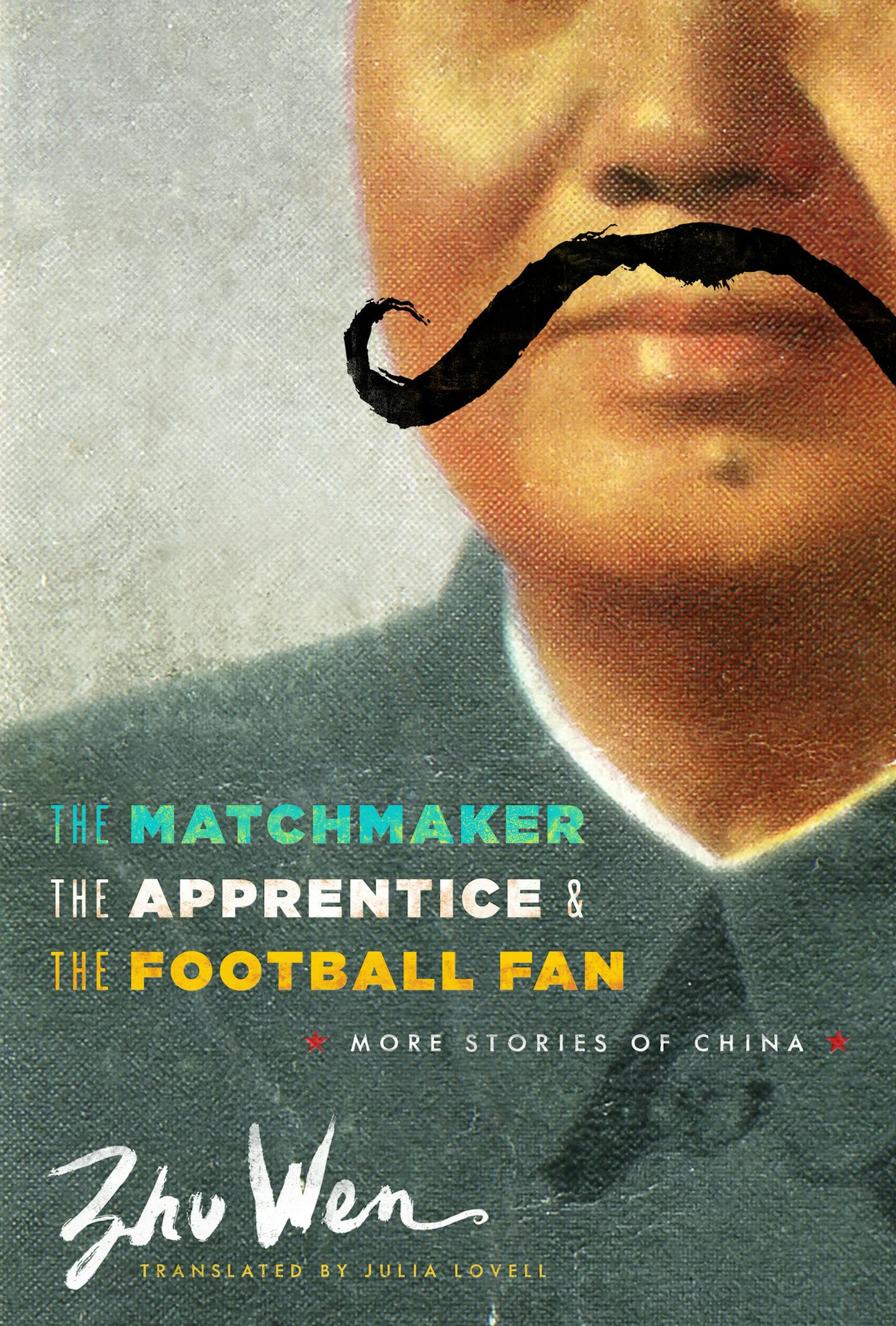 "The Matchmaker, the Apprentice, and the Football Fan," by Zhu Wen, translated by Julia Lovell.