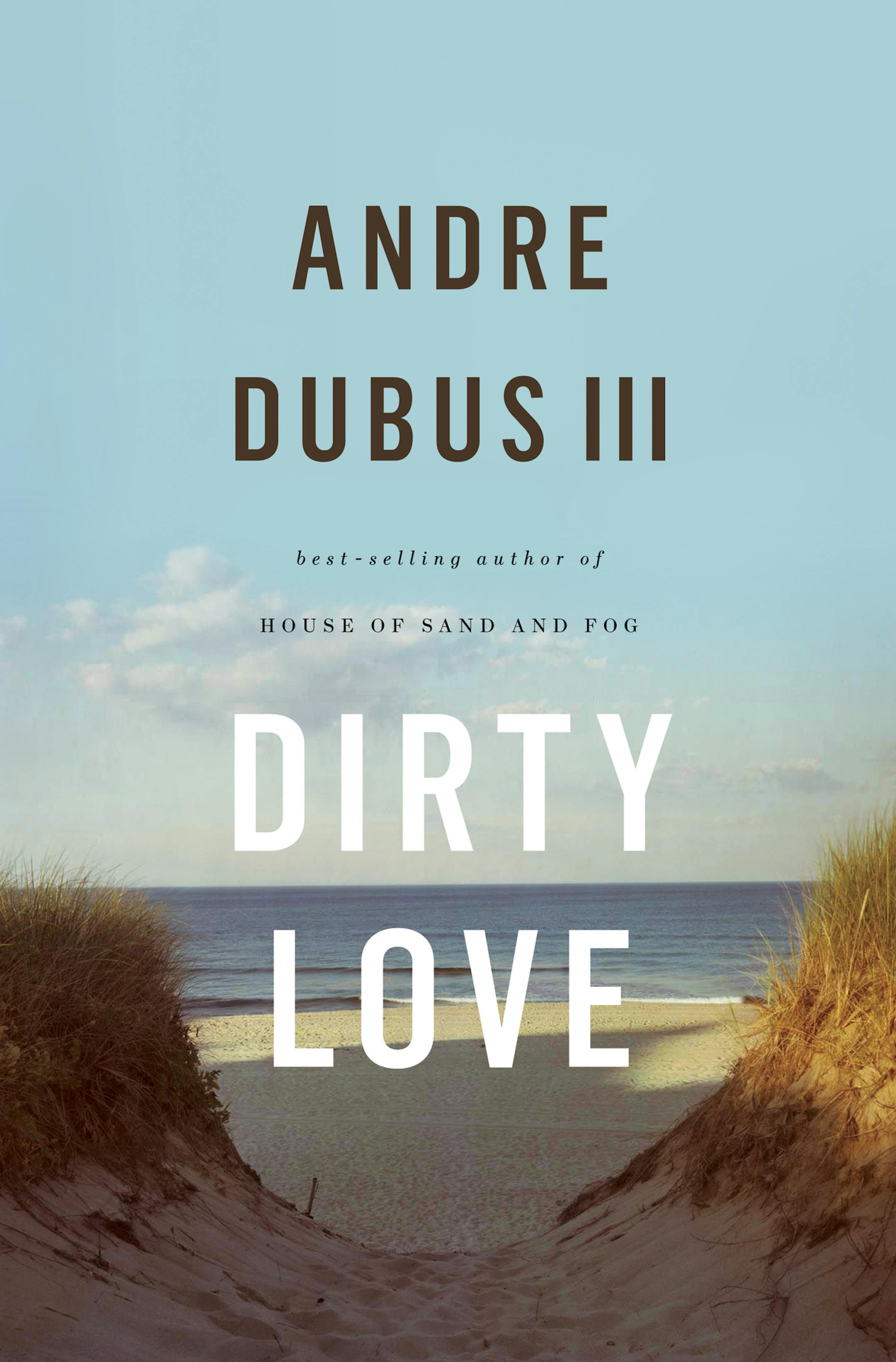 "Dirty Love,' by Andre Dubus III