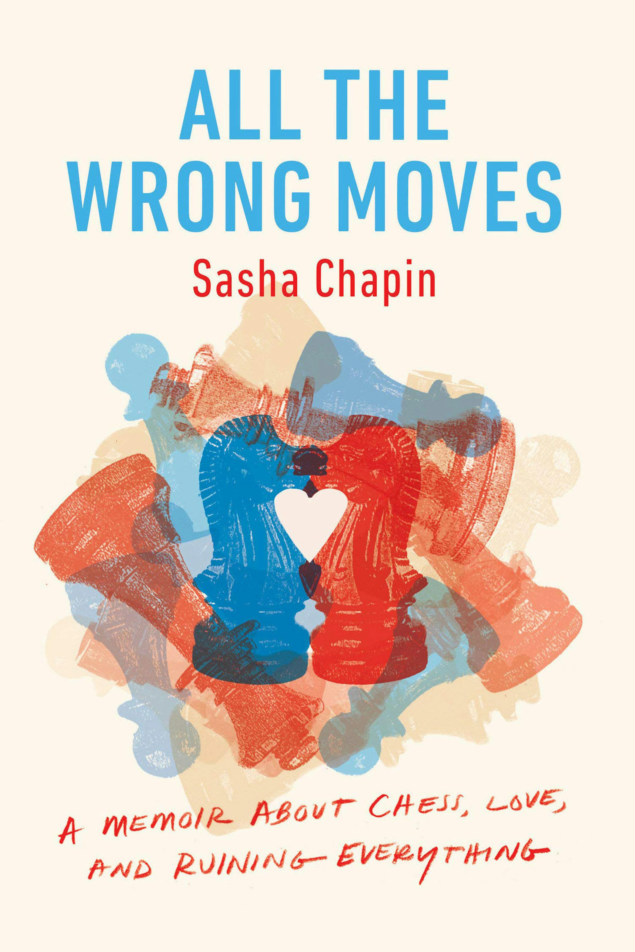 "All the Wrong Moves" by Sasha Chapin