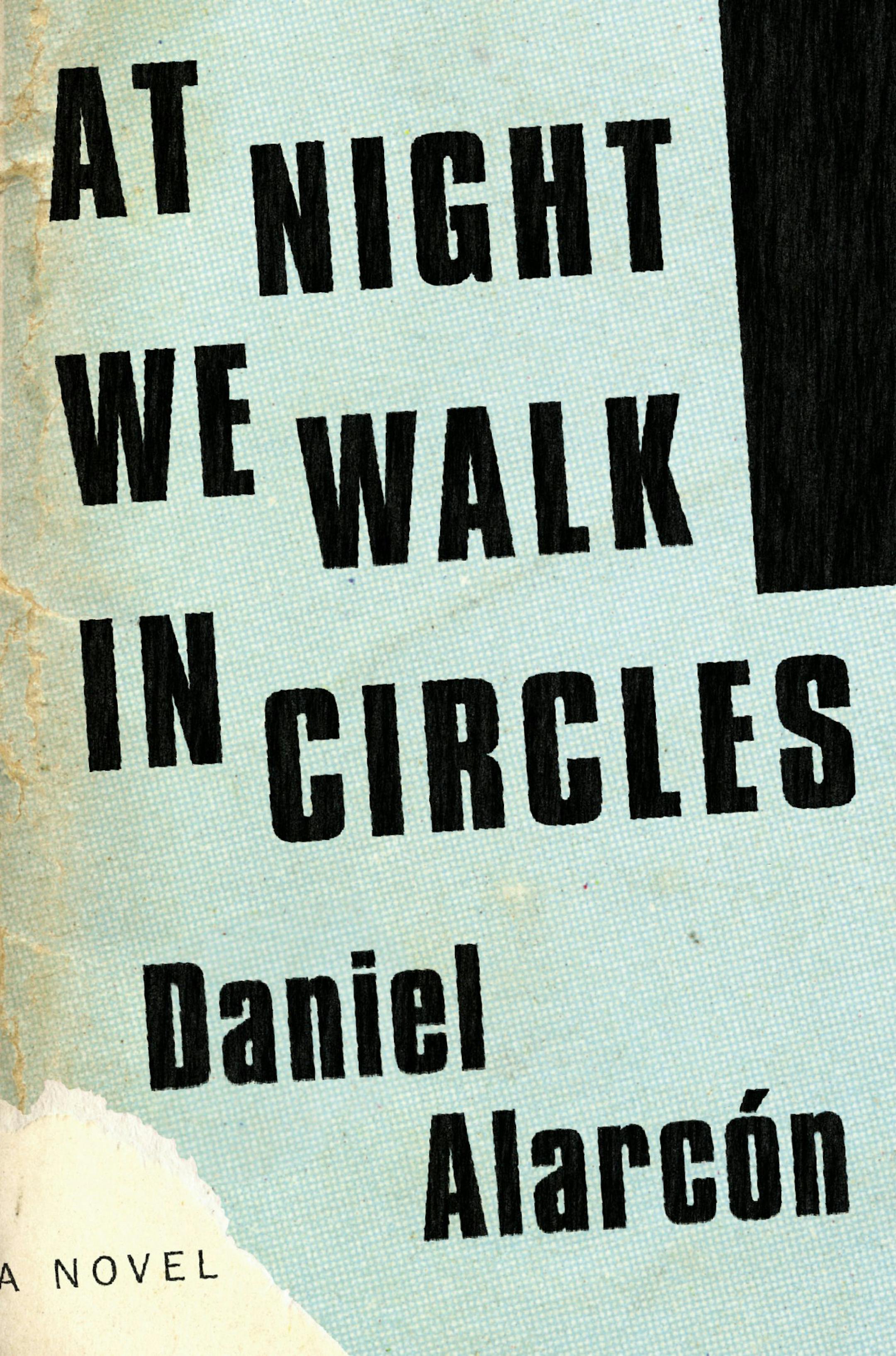 "At Night We Walk in Circles" by Daniel Alarcon