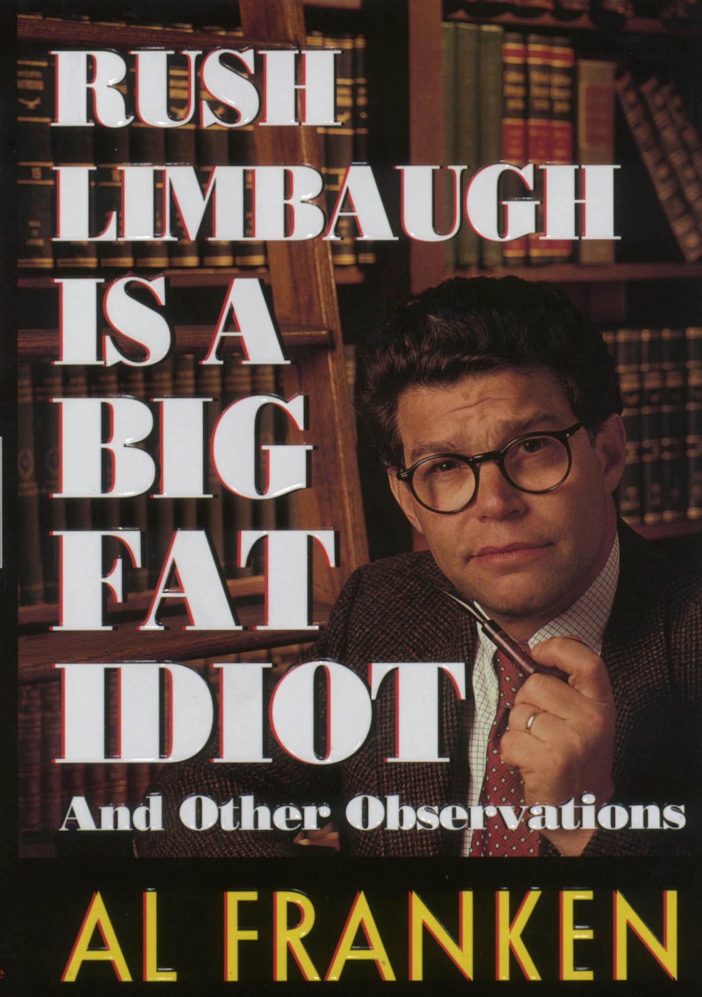 Book cover for "Rush Limbaugh is a Big Fat Idiot and Other Observations" by comedian and writer Al Franken.