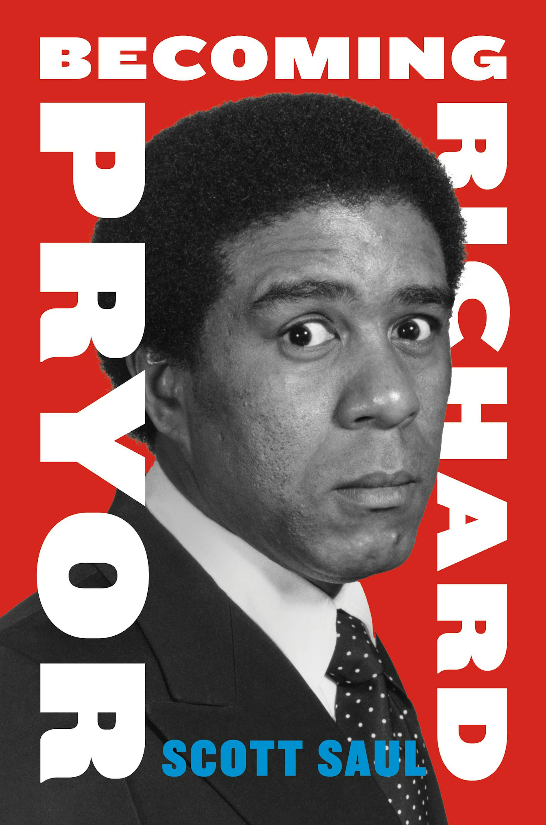 "Becoming Richard Pryor" by Scott Saul