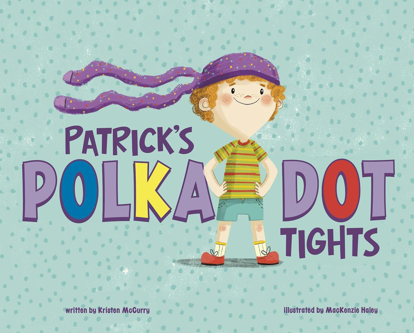 Patrick's Polka Dot Tights by Kristen McCurry. Illustrated by MacKenzie Haley.