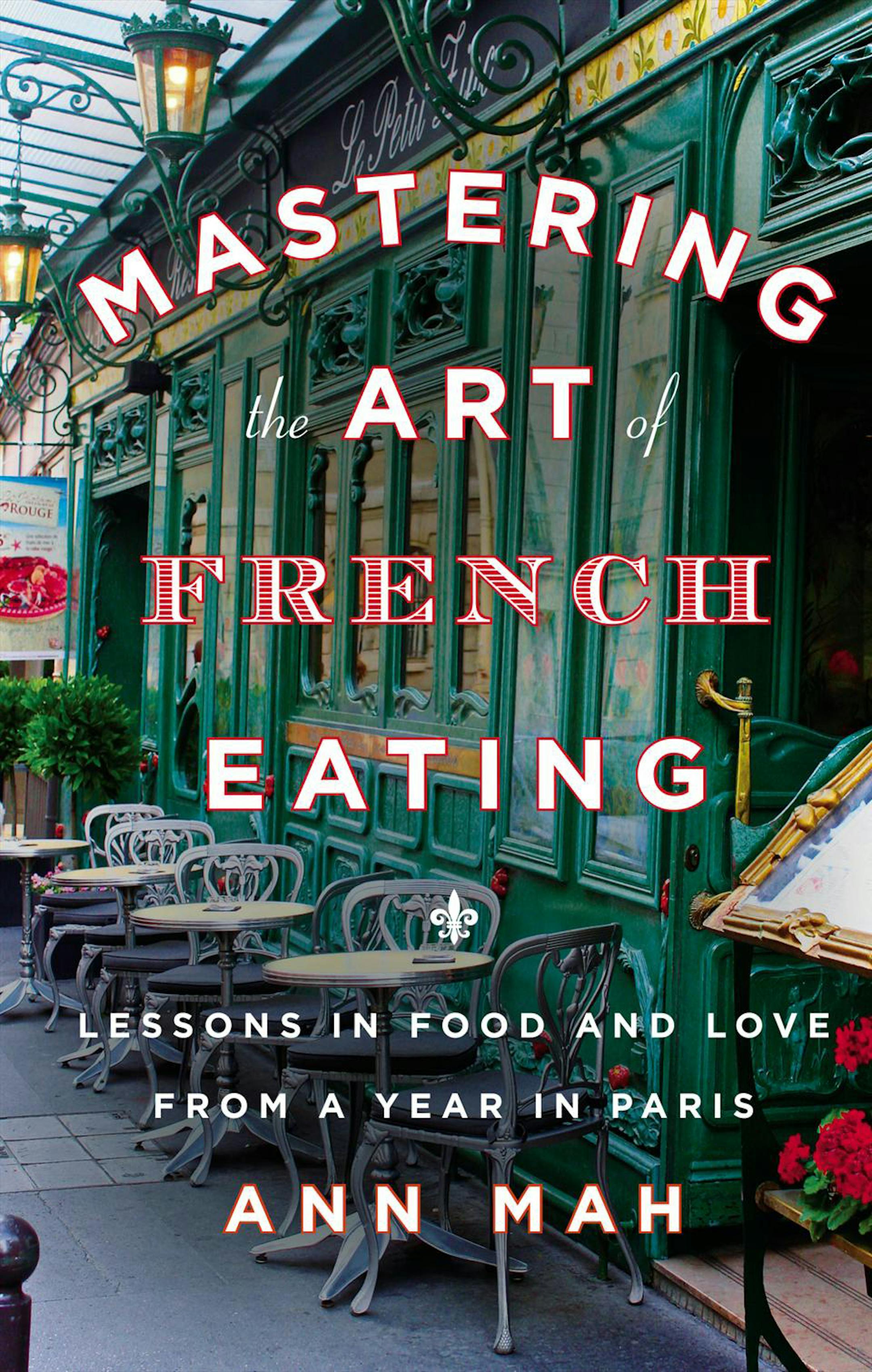 "Mastering the Art of French Eating" by Ann Mah