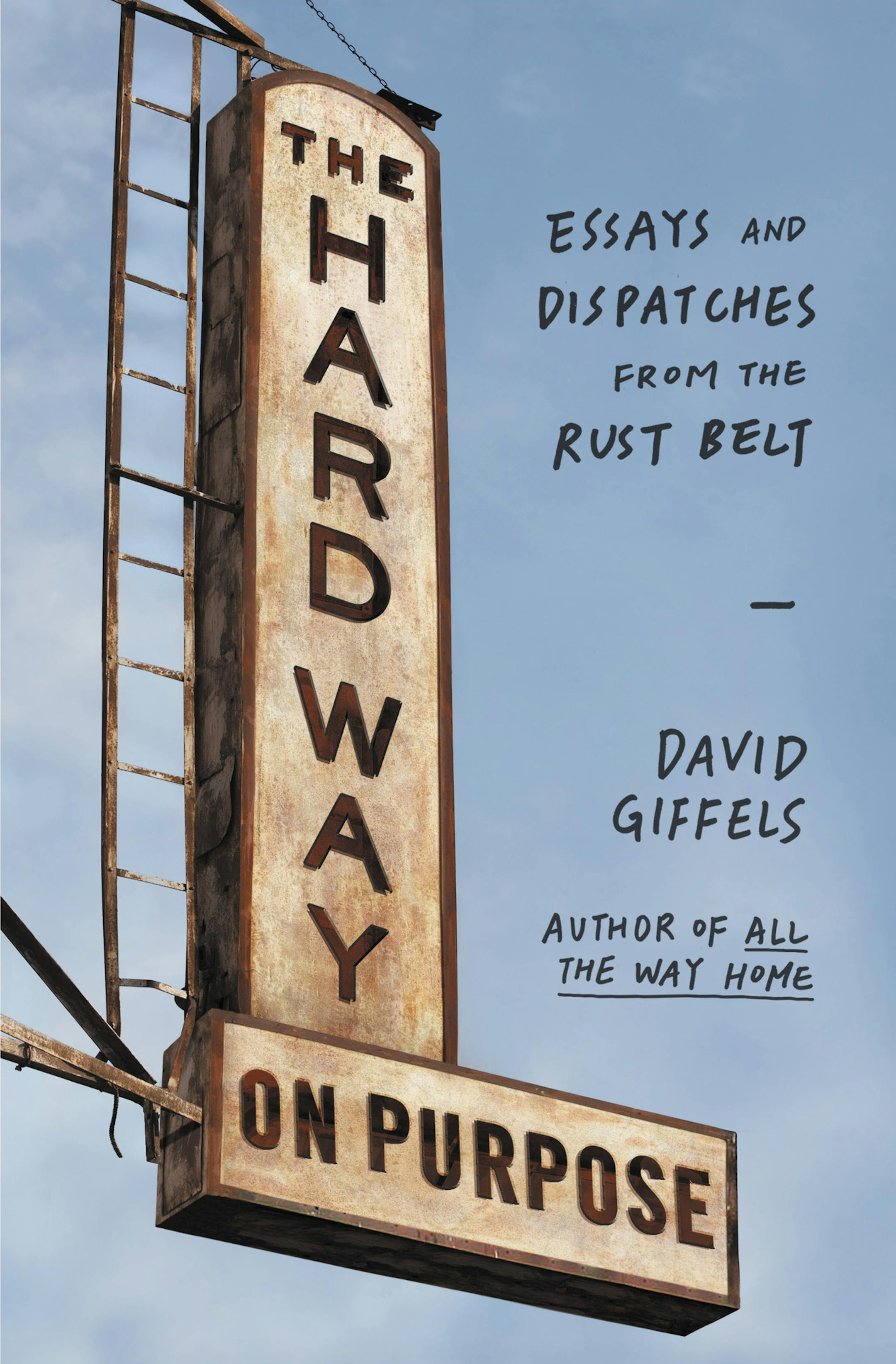 "The Hard Way, On Purpose," by David Giffels