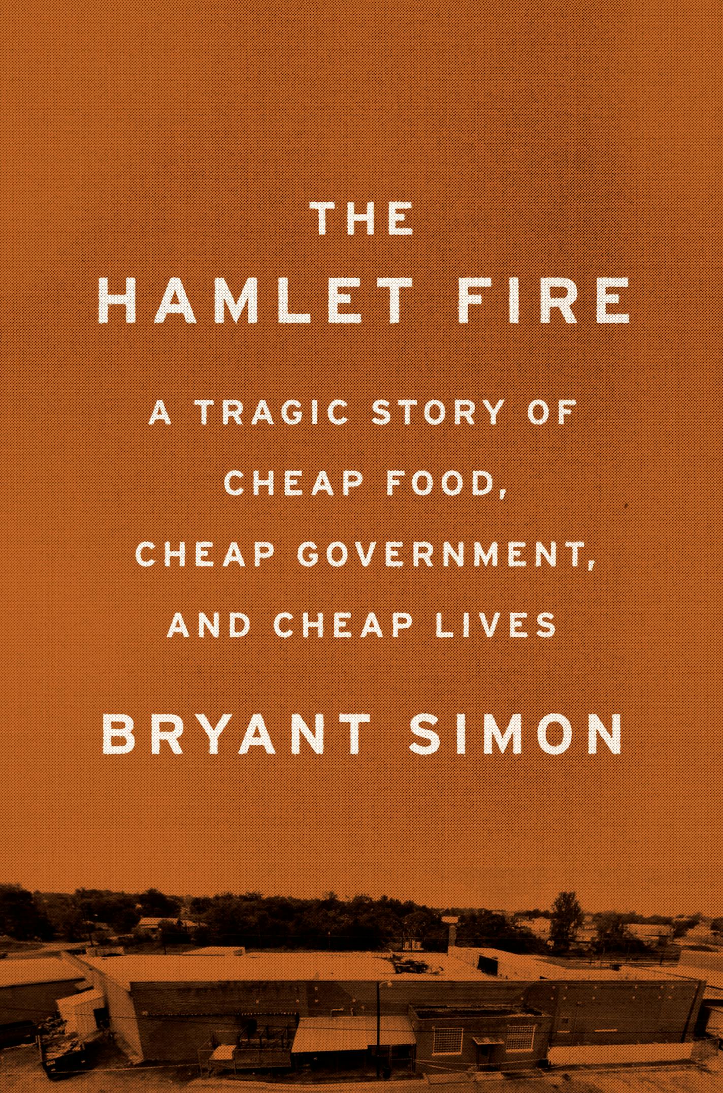 "The Hamlet Fire," by Bryant Simon