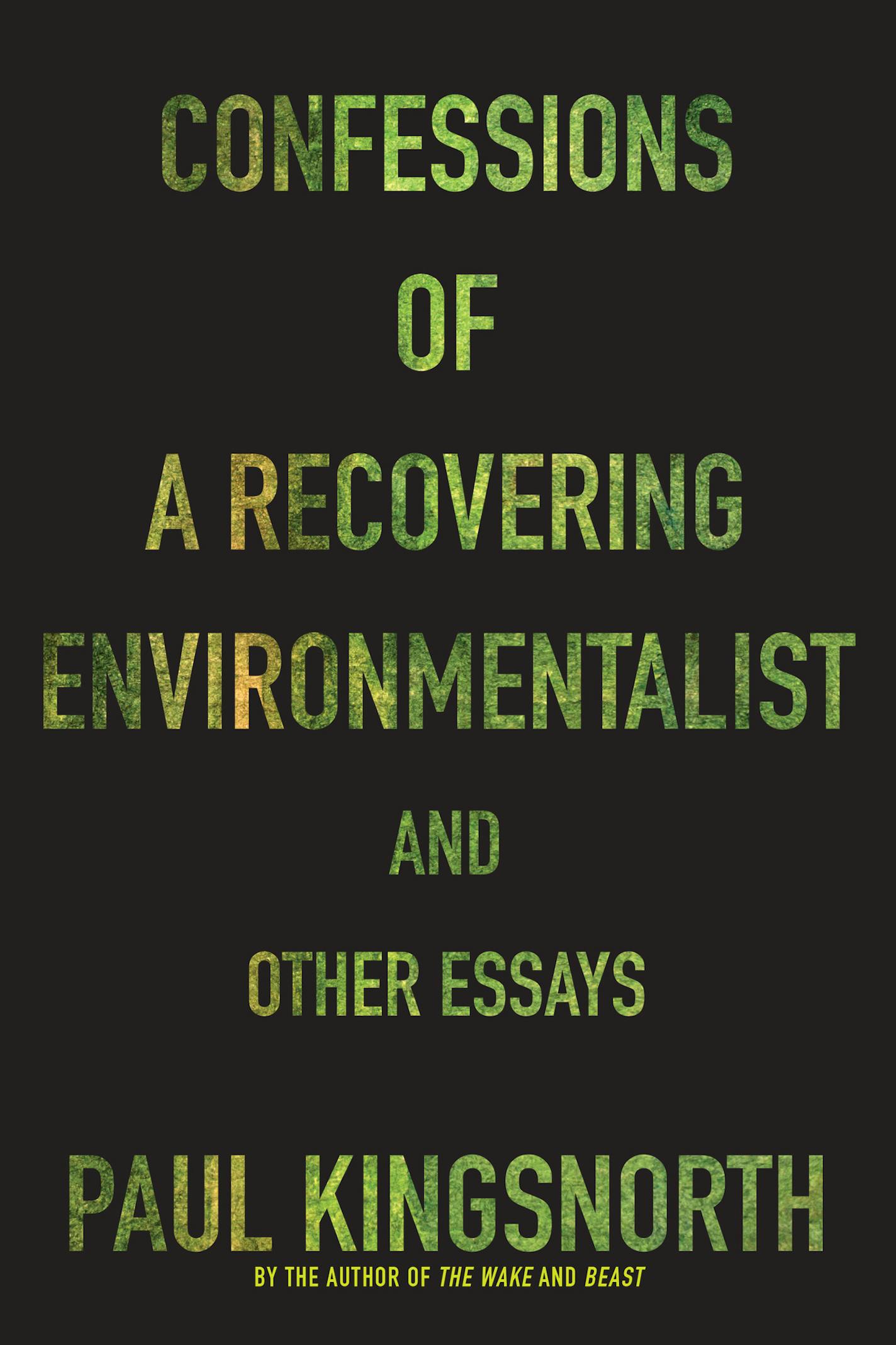 ;Confessions of a Recovering Environmentalist, by Paul Kingsnorth