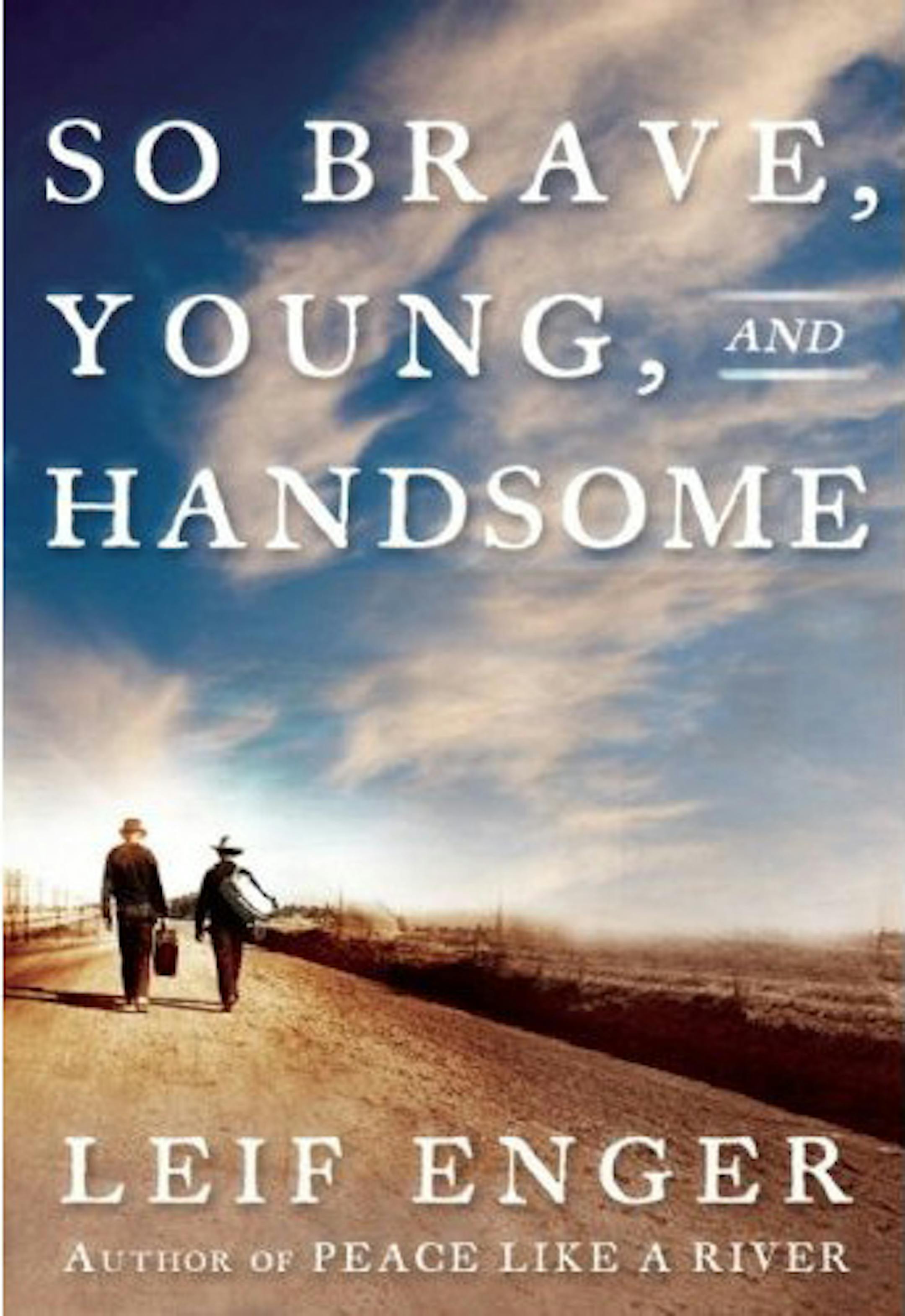 So brave, Young and Handsome