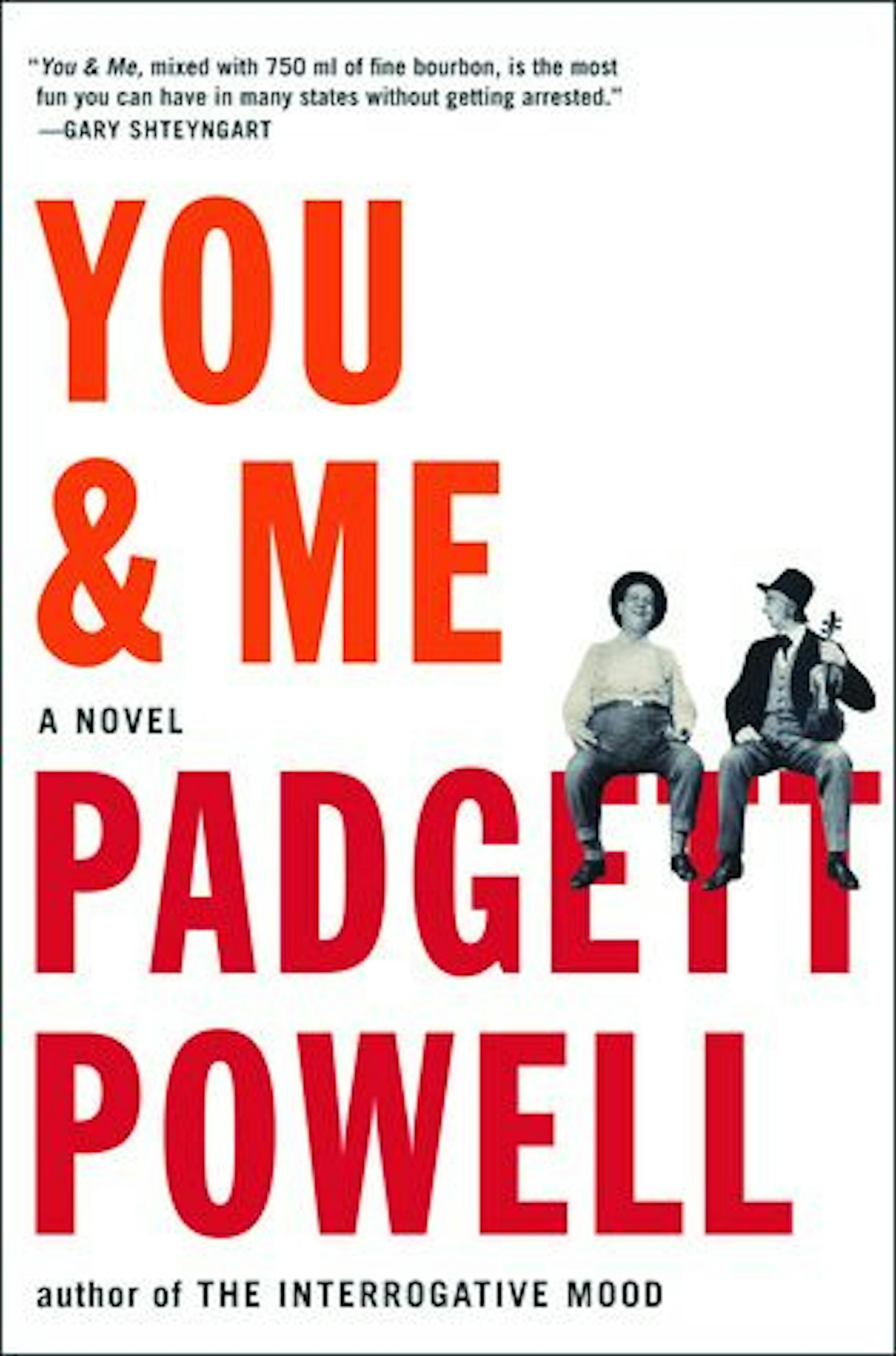 YOU & ME
By: Padgett Powell.