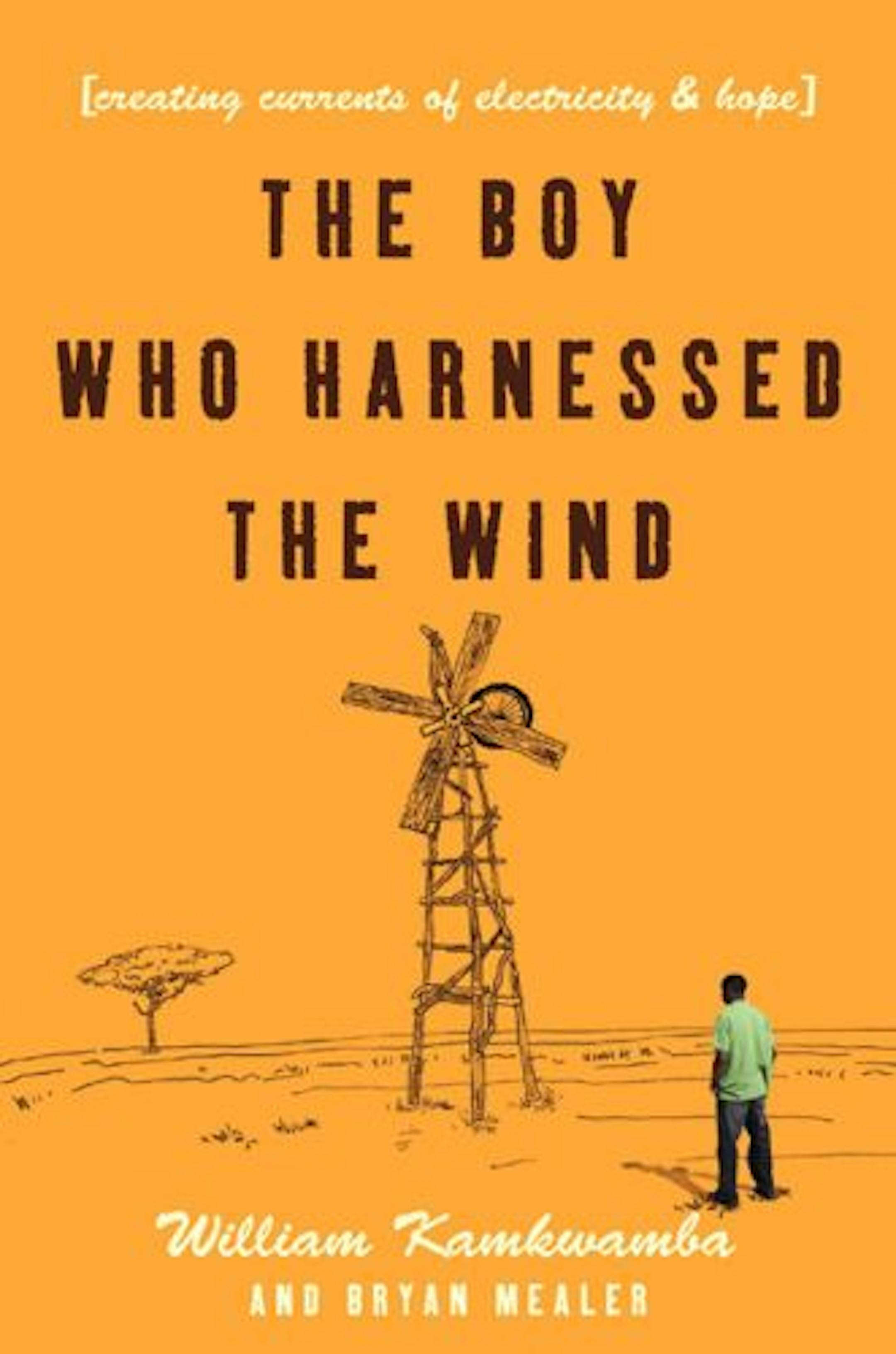The Boy Who Harnessed the Wind by William Kamkwamba and Bryan Mealer