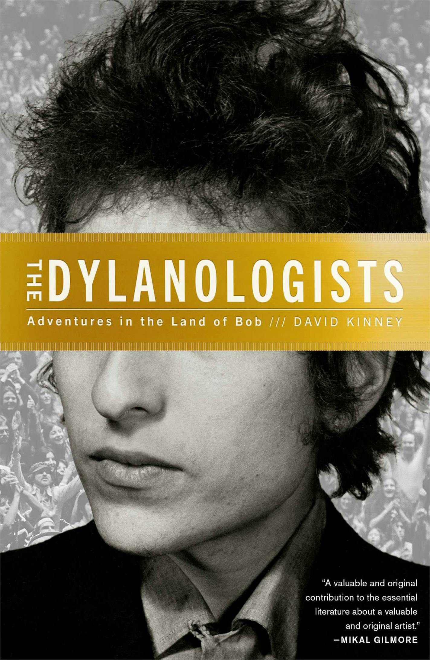 "The Dylanologists: Adventures in the Land of Bob," by David Kinney.