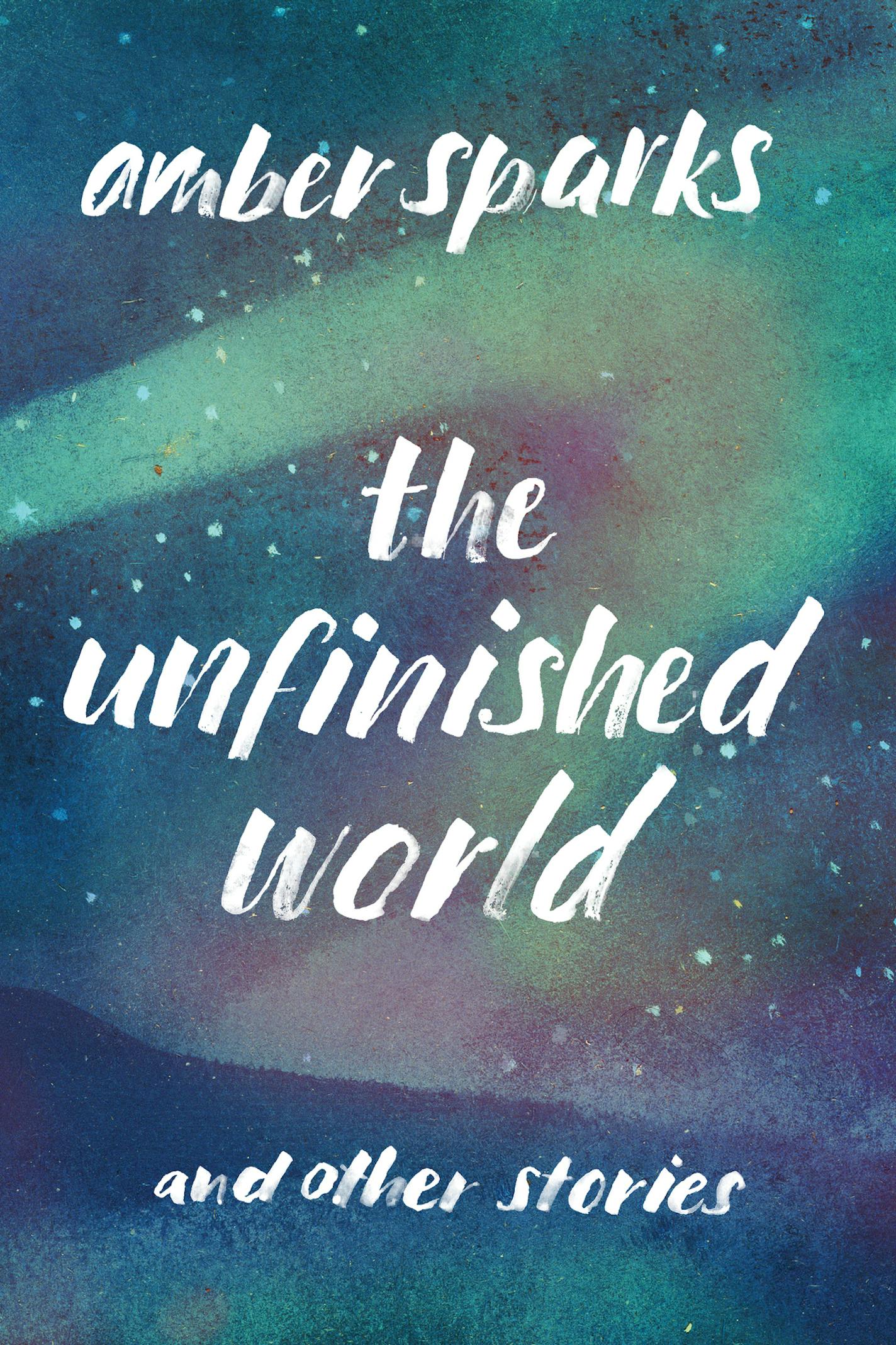 "The Unfinished World," by Amber Sparks