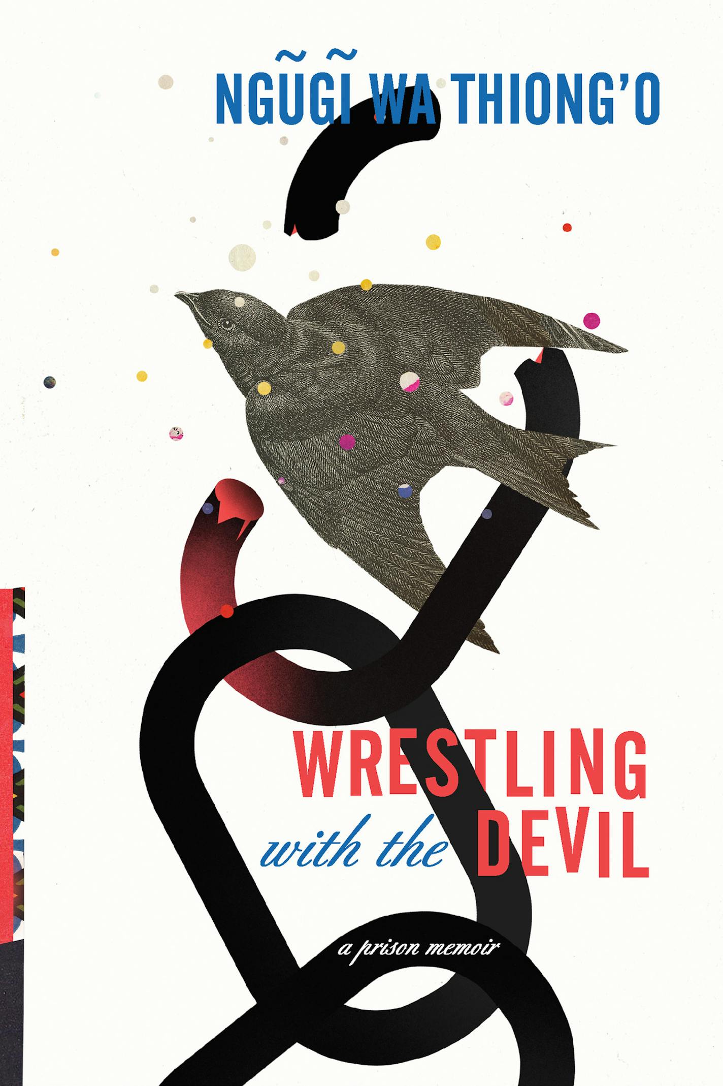 Wrestling With the Devil, by Ngugi Wa Thiong'o