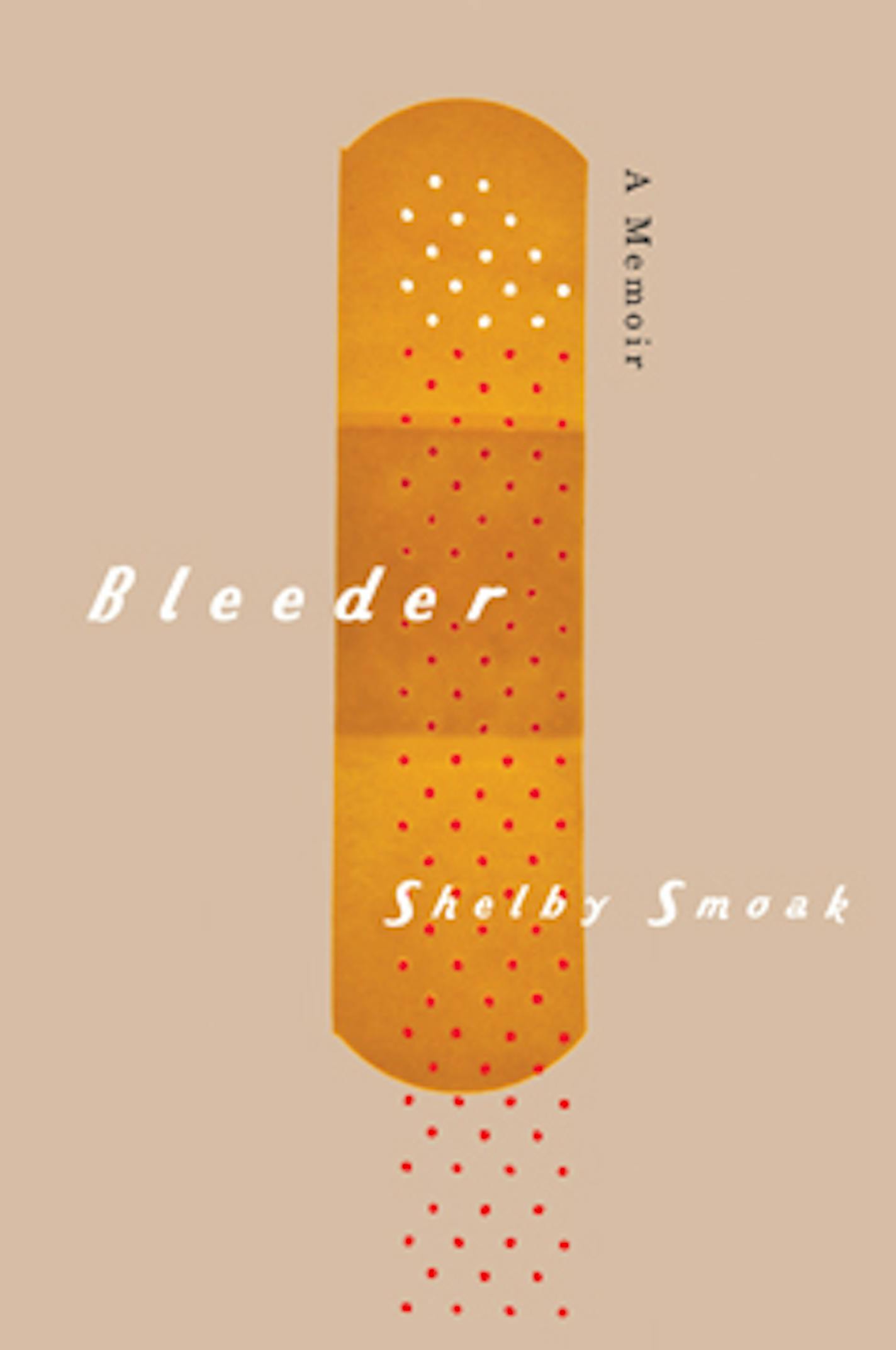 BLEEDER by Shelby Smoak