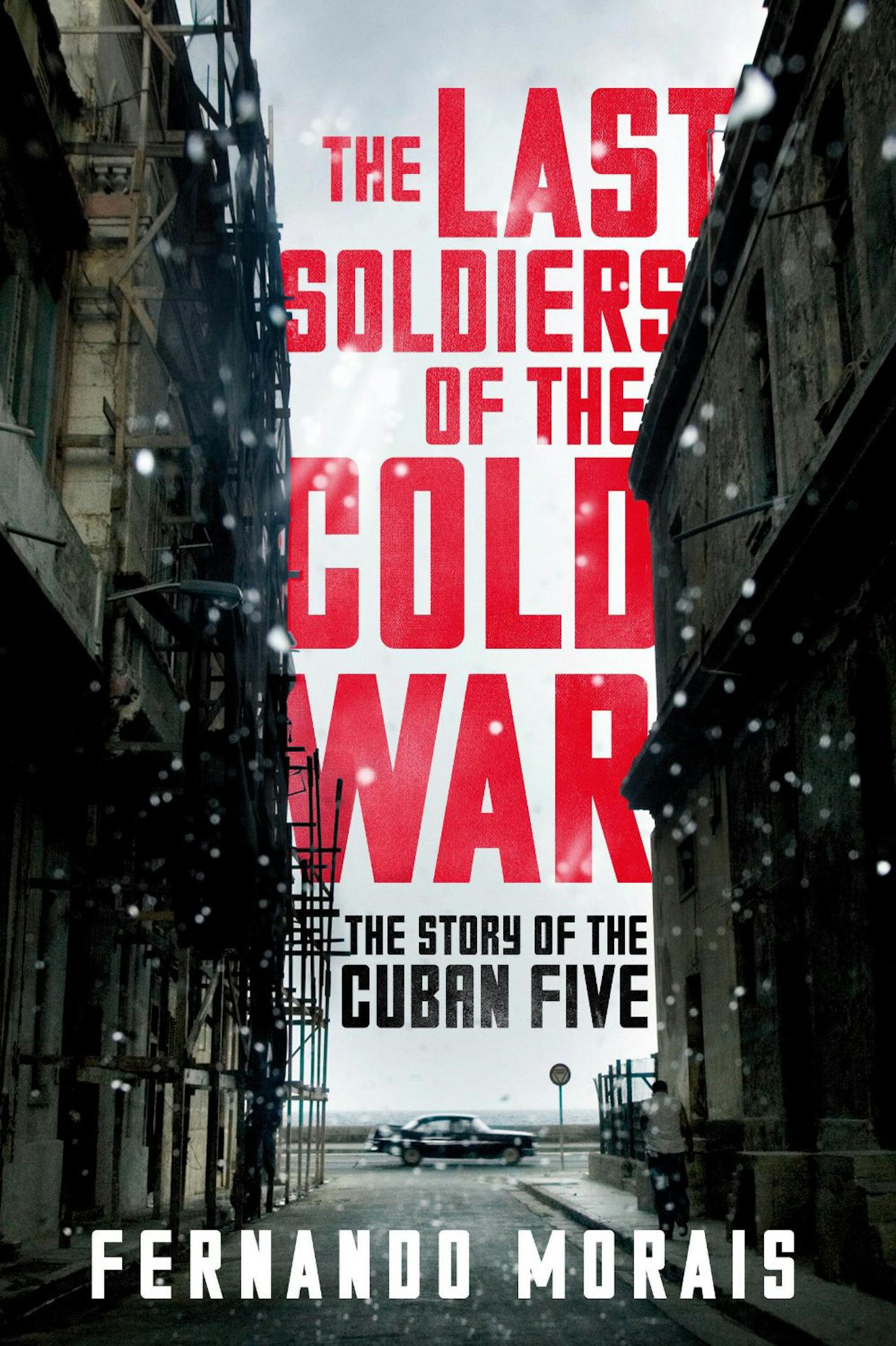 "The Last Soldiers of the Cold War" by Fernando Morais