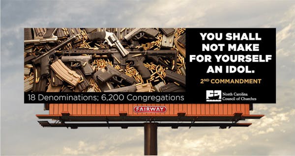 A billboard going up near Mebane from the North Carolina Council of Churches pits the Second Amendment against the Second Commandment.