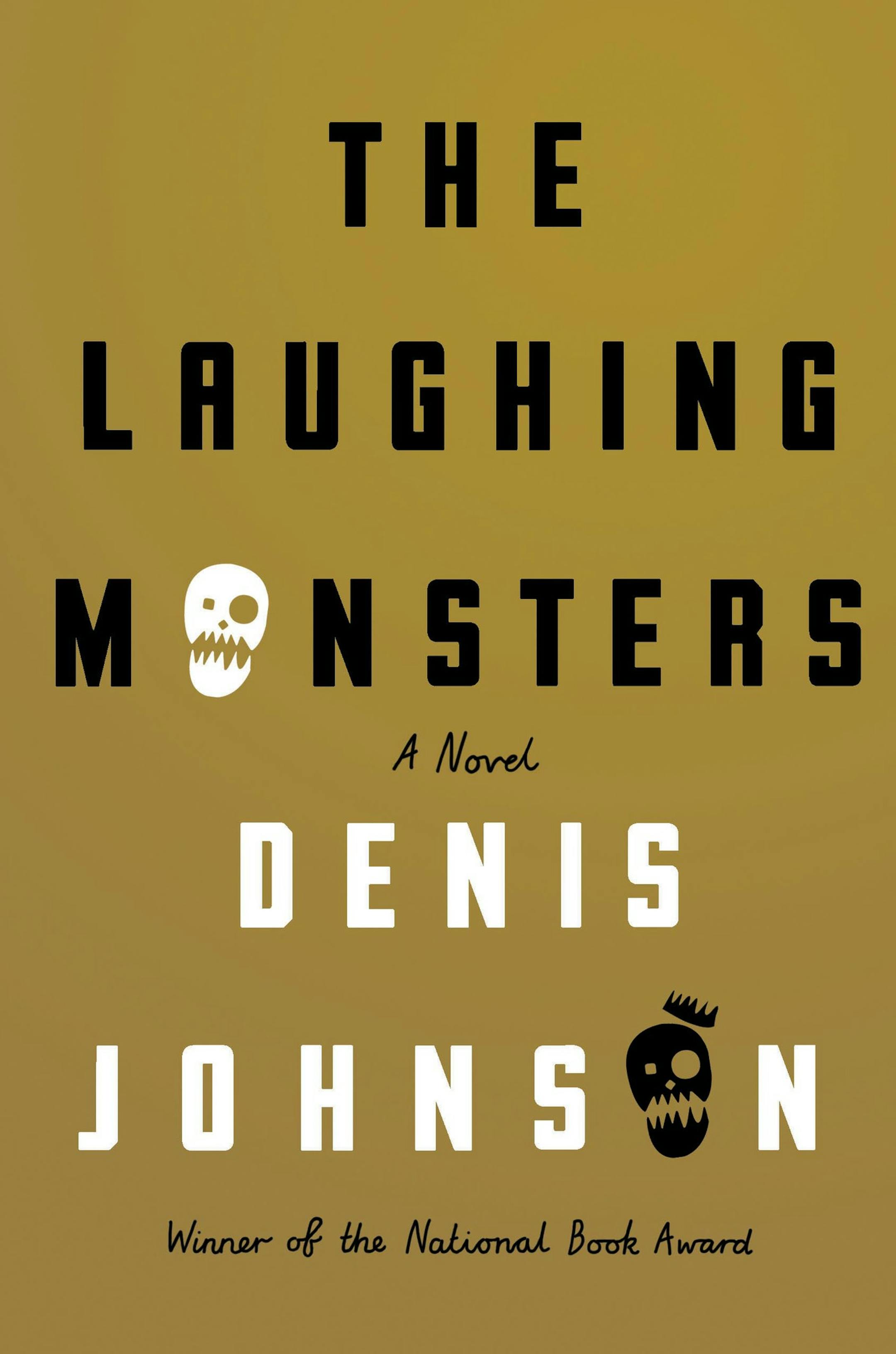 "The Laughing Monster," by Denis Johnson