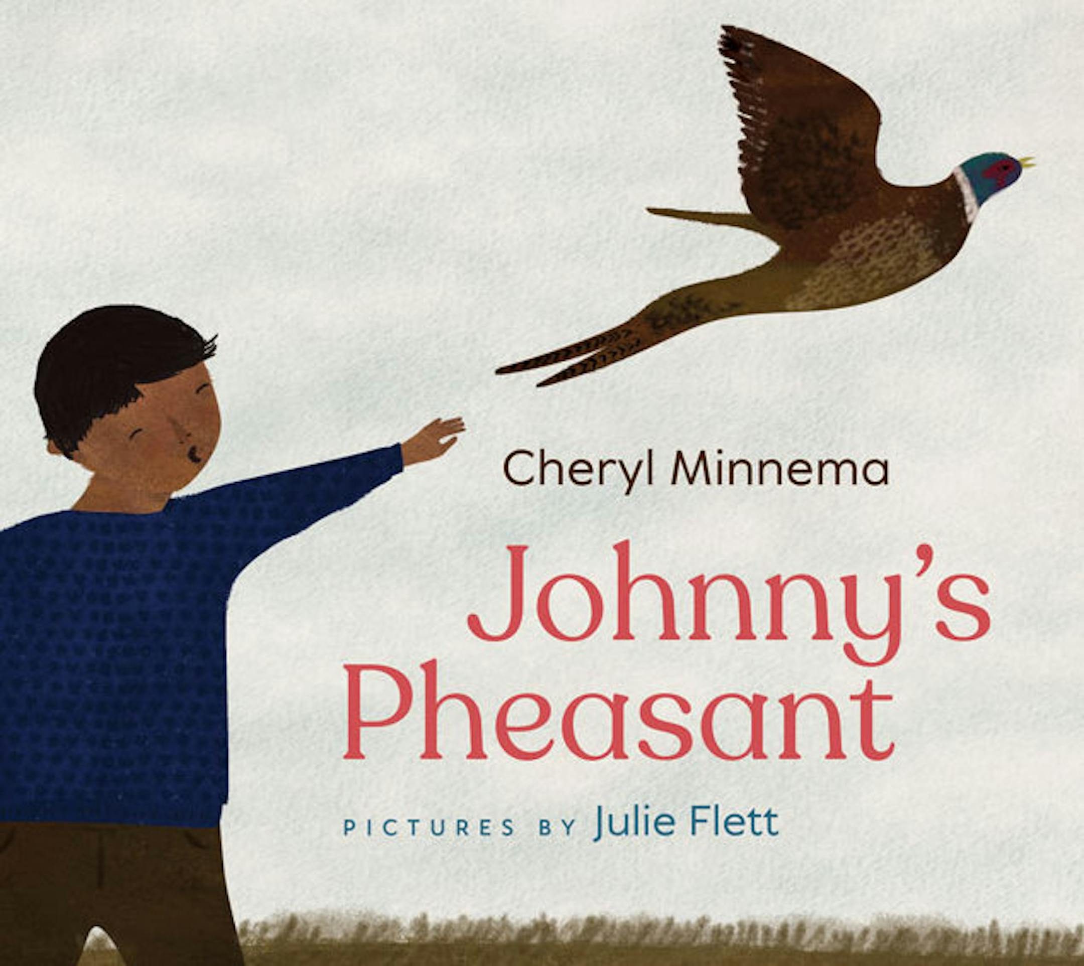 Johnny's Pheasant by Cheryl Minnema and illustrated by Julie Flett.