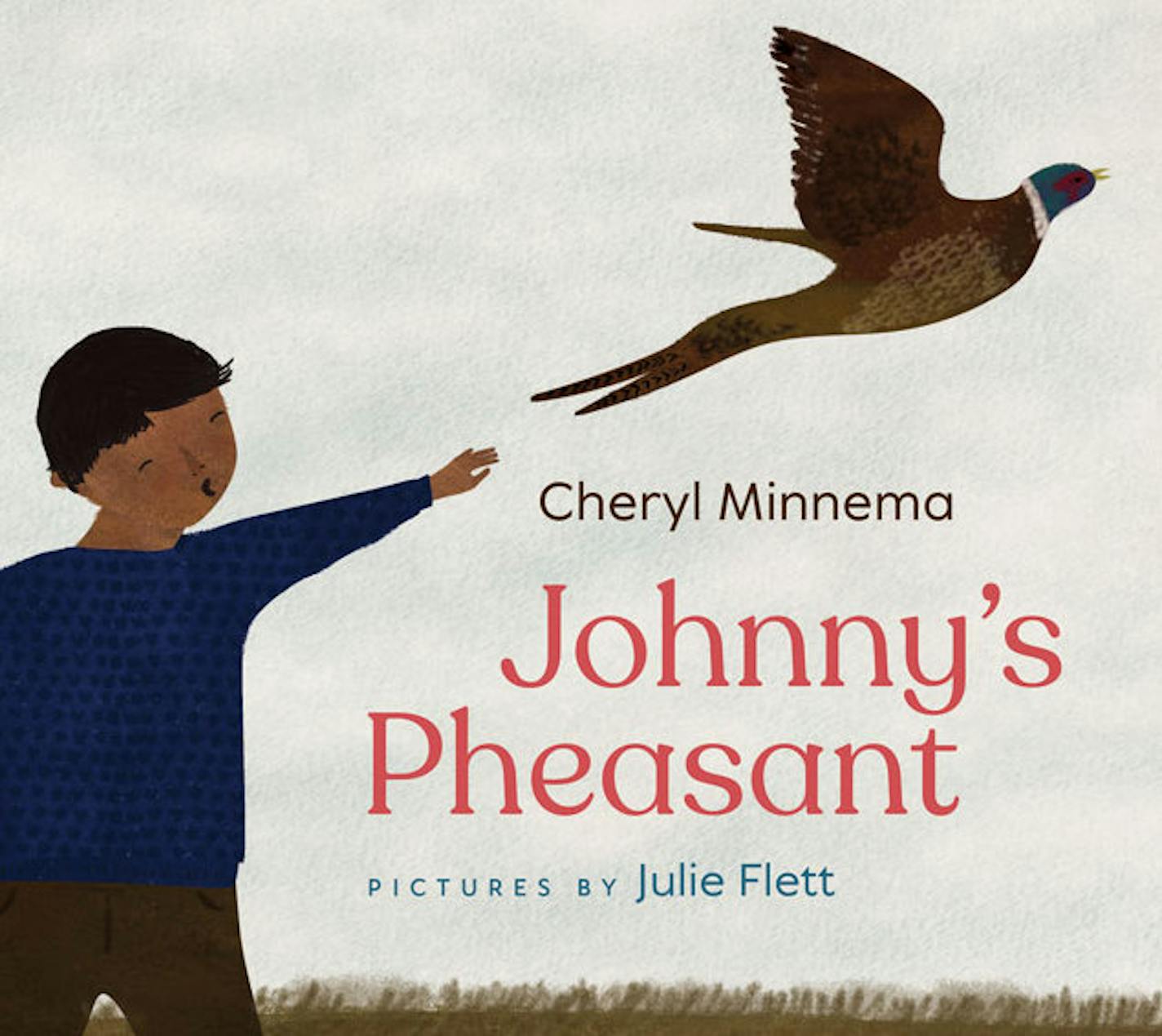 Johnny's Pheasant by Cheryl Minnema and illustrated by Julie Flett.