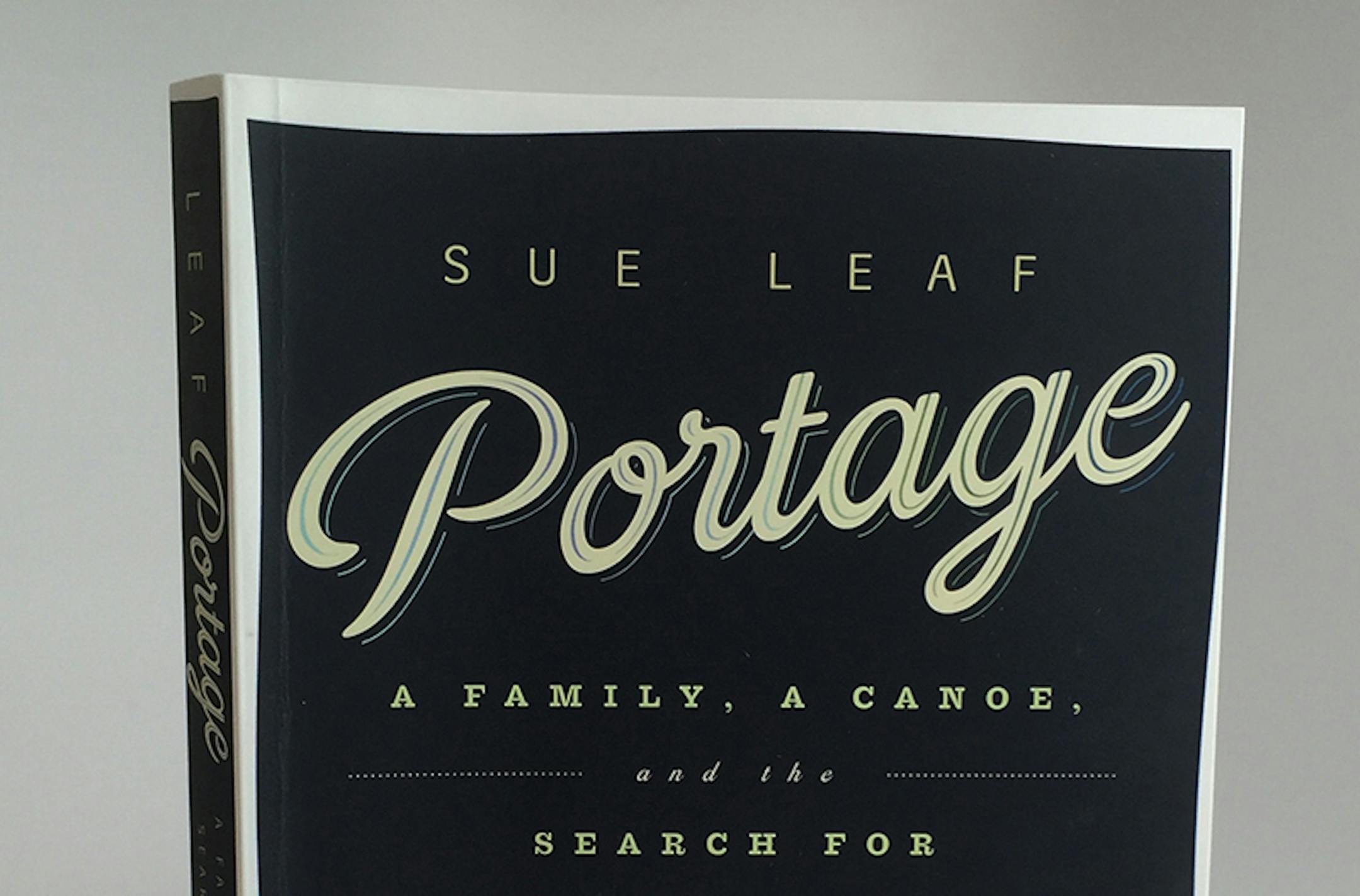 "Portage: A Family, A Canoe and the Search for the Good Life," by Sue Leaf