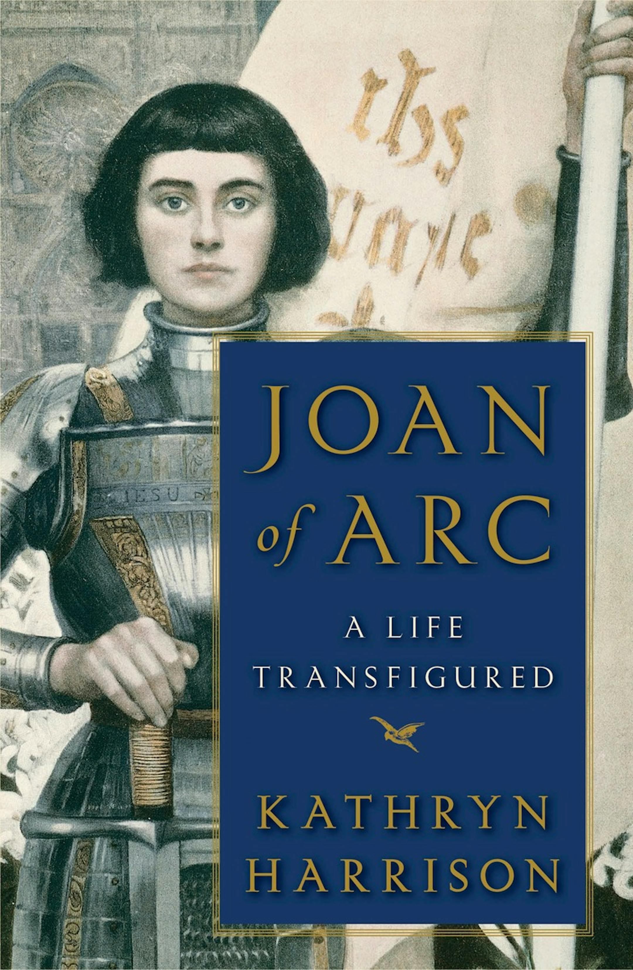 "Joan of Arc: A Life Transfigured," by Kathryn Harrison