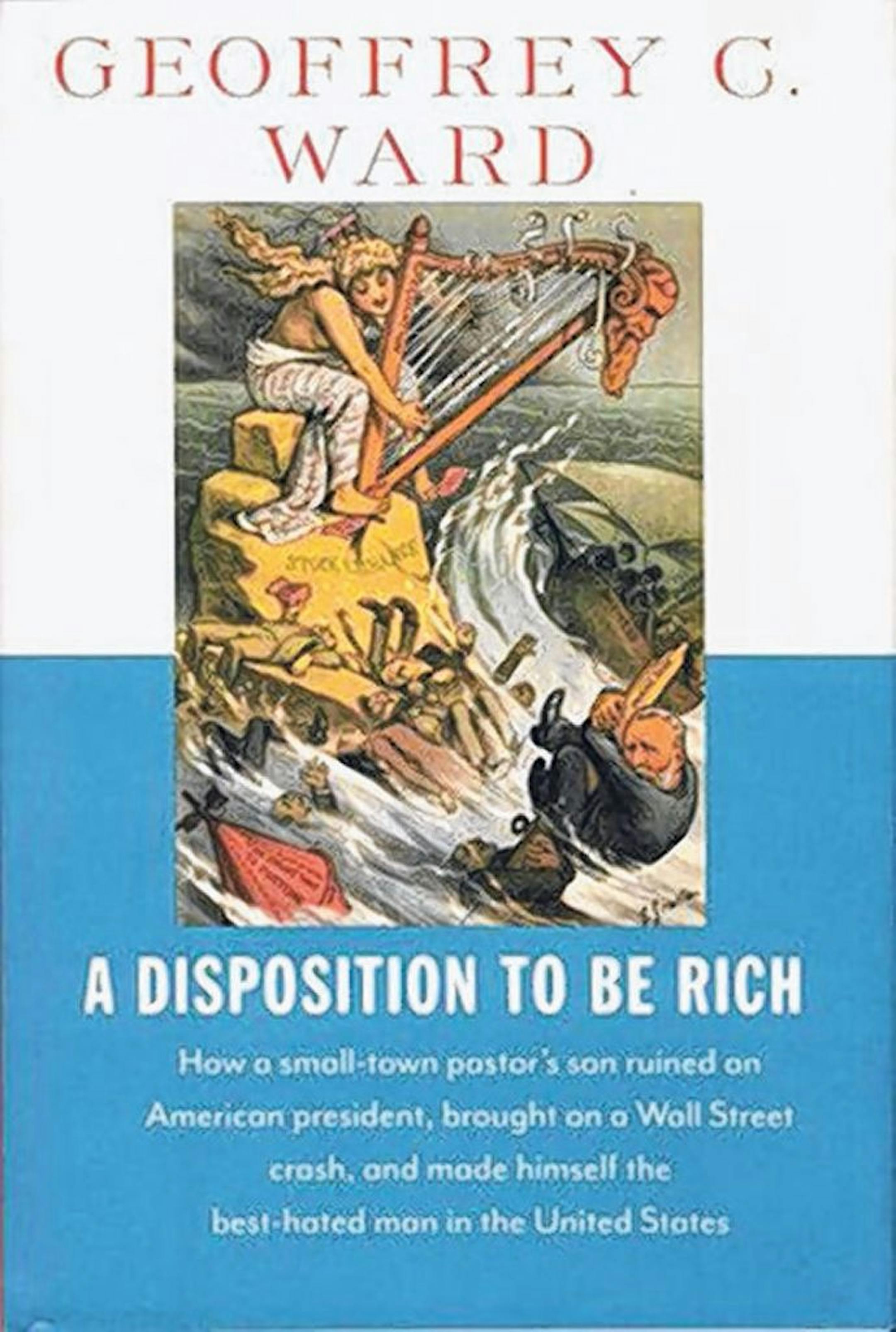 "A Disposition To Be Rich" by Geoffrey C. Ward
