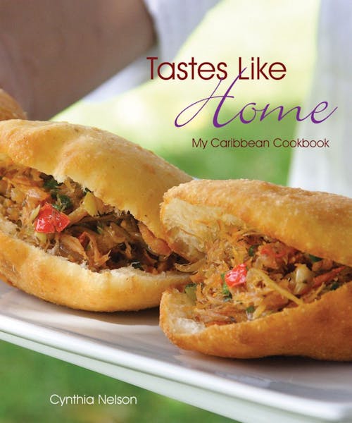 "Tastes Like Home: My Caribbean Cookbook" was written by Cynthia Nelson.