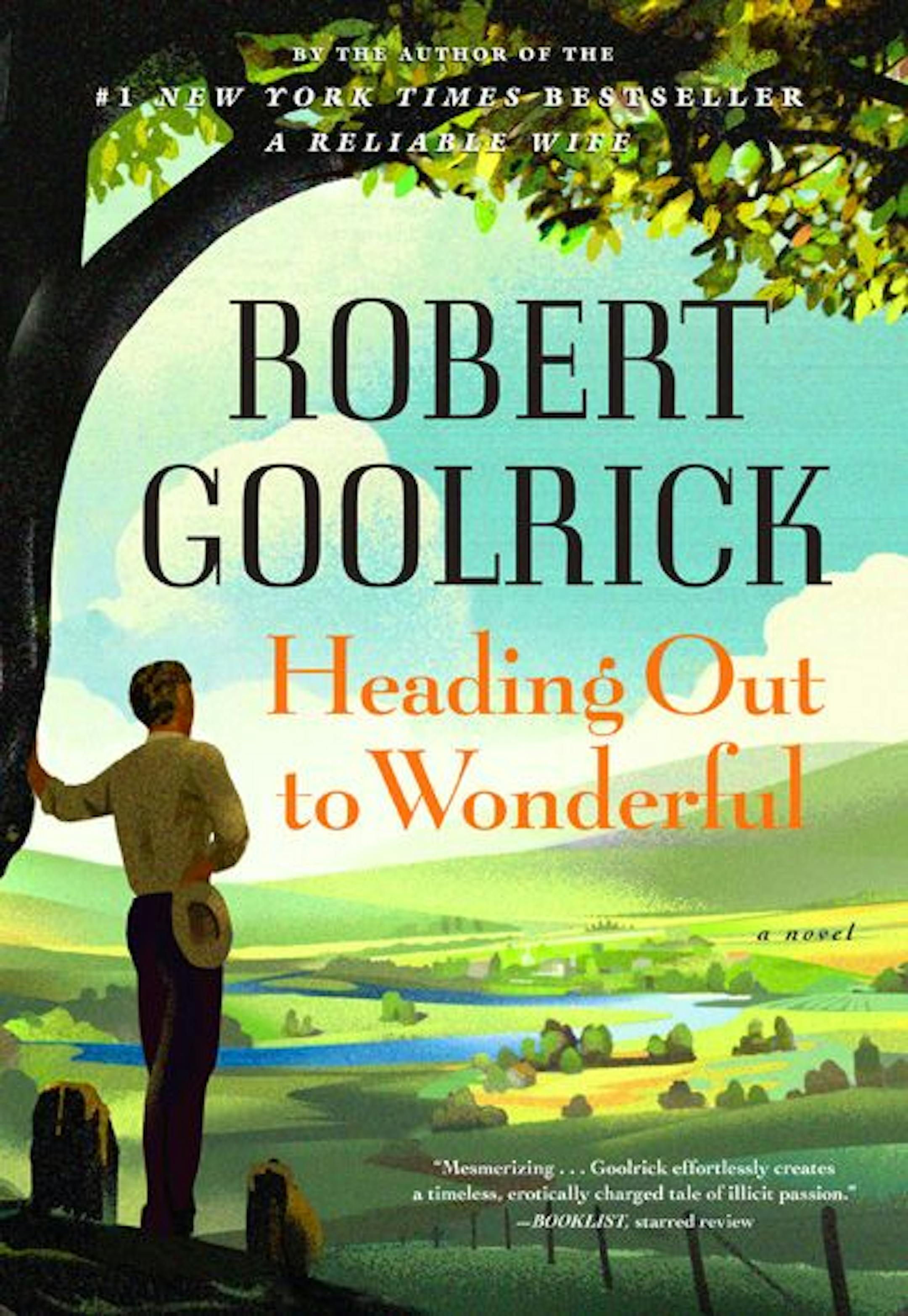 HEADING OUT TO WONDERFUL By: Robert Goolrick.