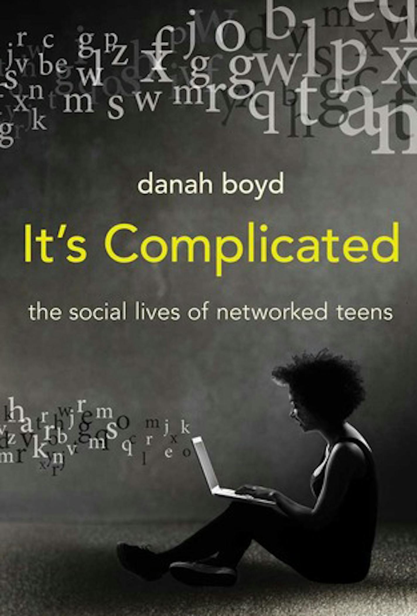 &#x201a;&#xc4;&#xfa;It&#x201a;&#xc4;&#xf4;s Complicated: The Social Lives of Networked Teens,&#x201a;&#xc4;&#xf9; by Danah Boyd