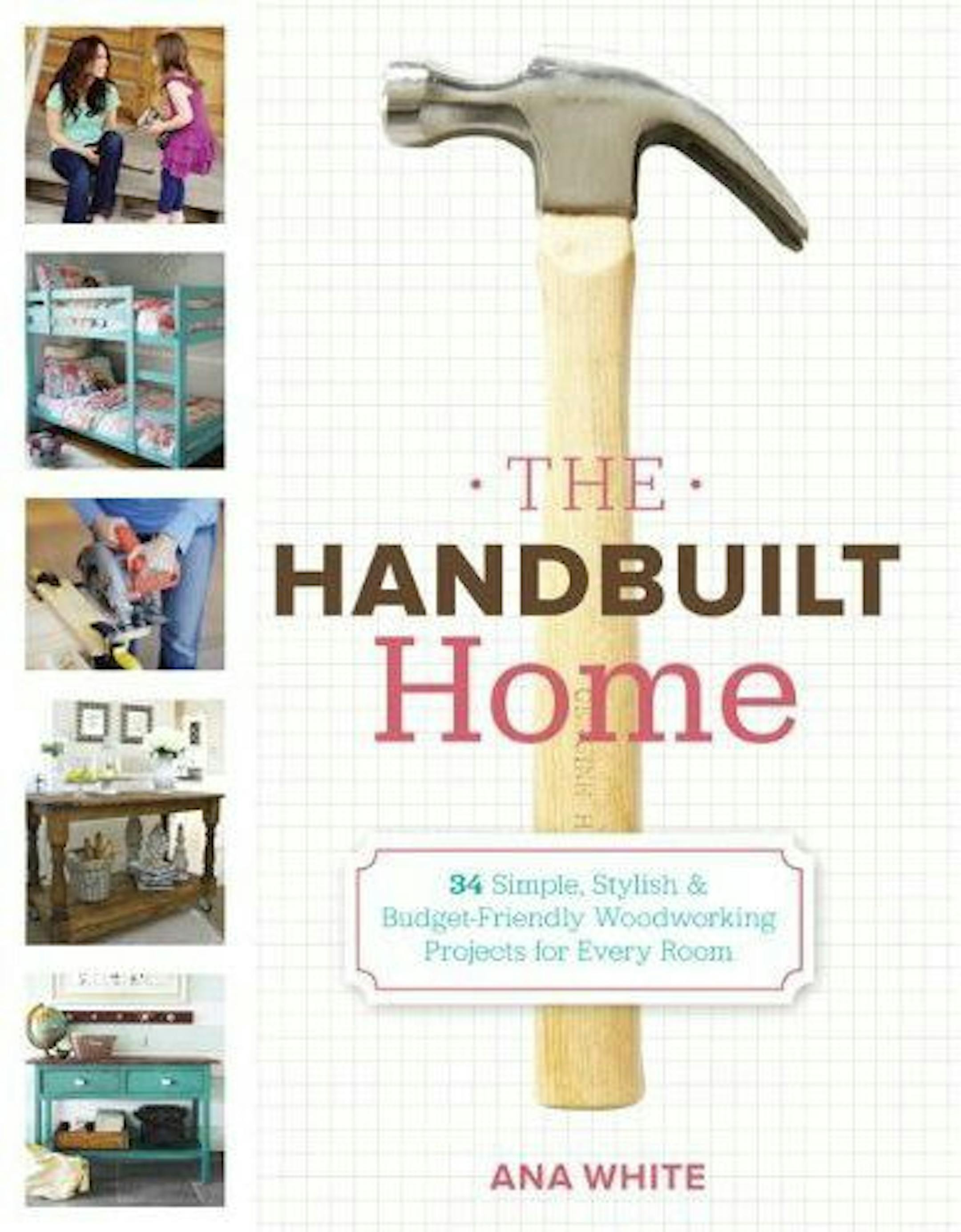 "The Handbuilt Home" by Ana White