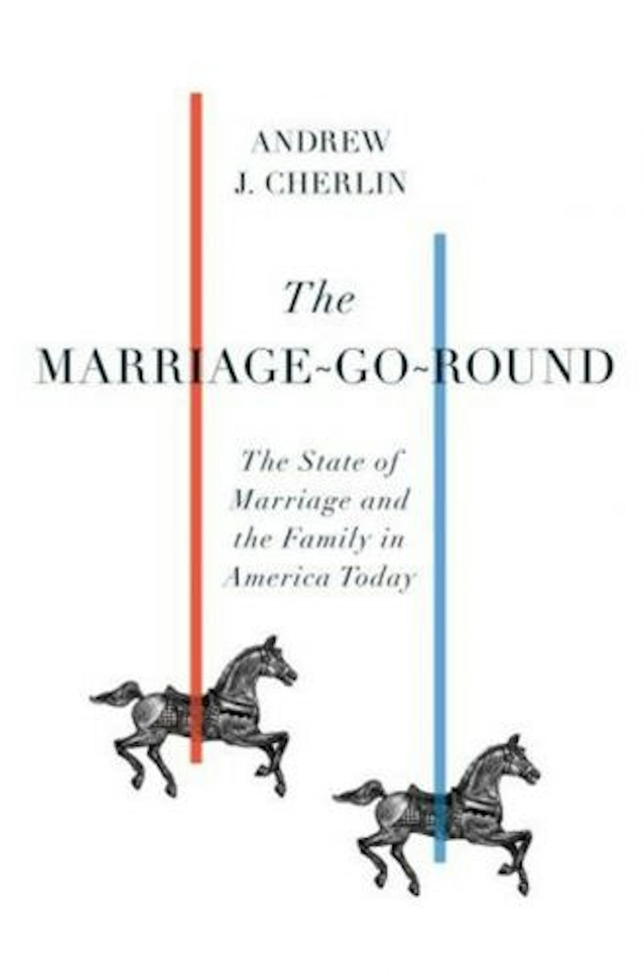 The Marriage-Go-Round by Andrew J. Cherlin