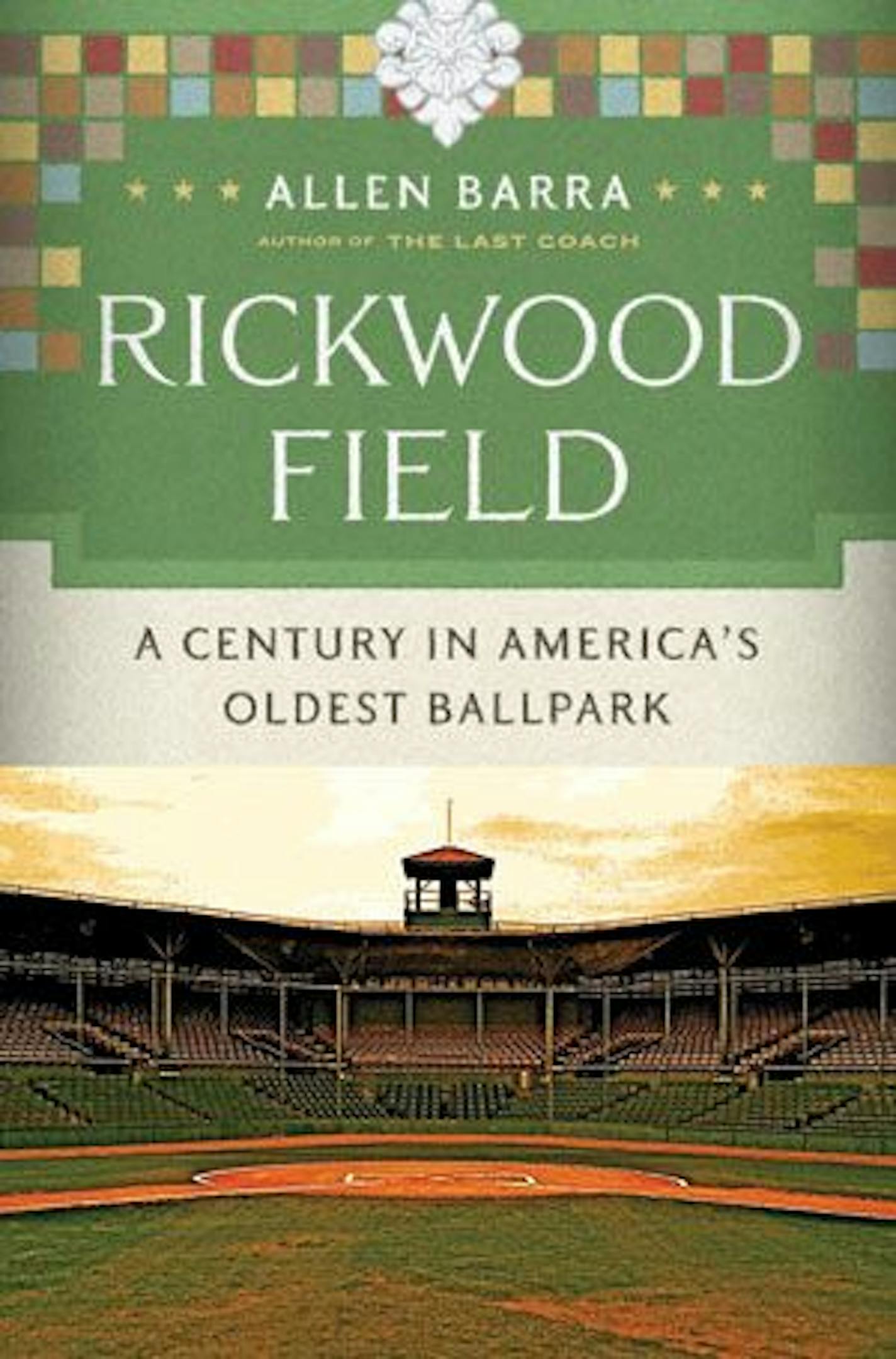 RICKWOOD FIELD By: Allen Barra. Publisher: W.W. Norton, 304 pages, $28