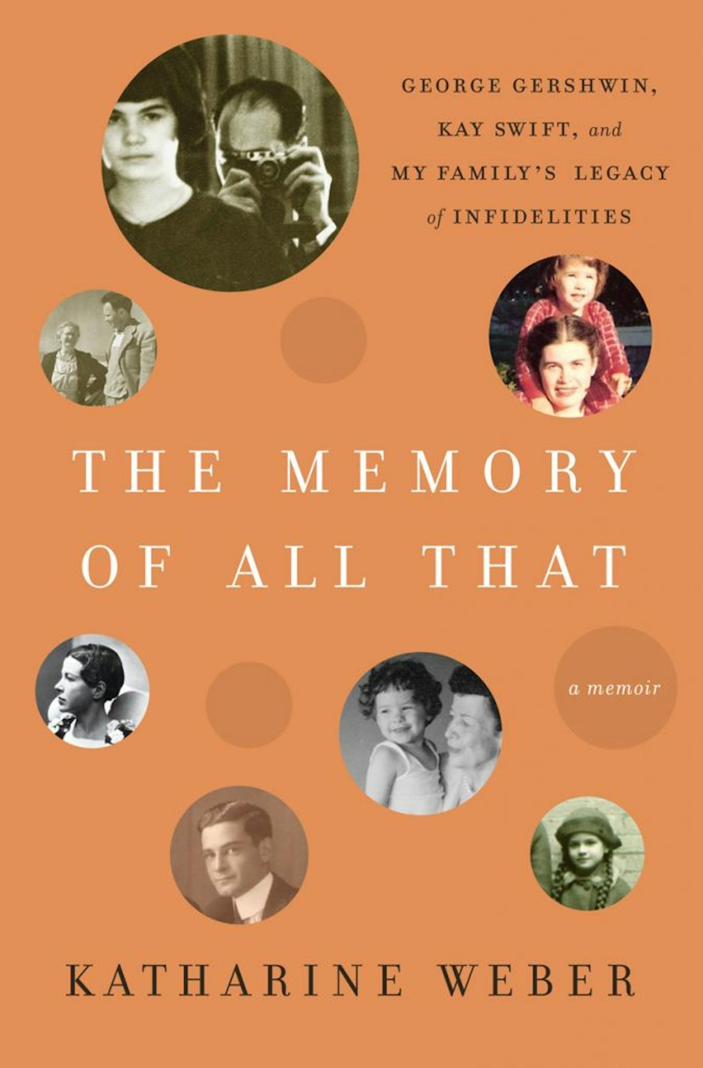 THE MEMORY OF ALL THAT
By: Katharine Weber