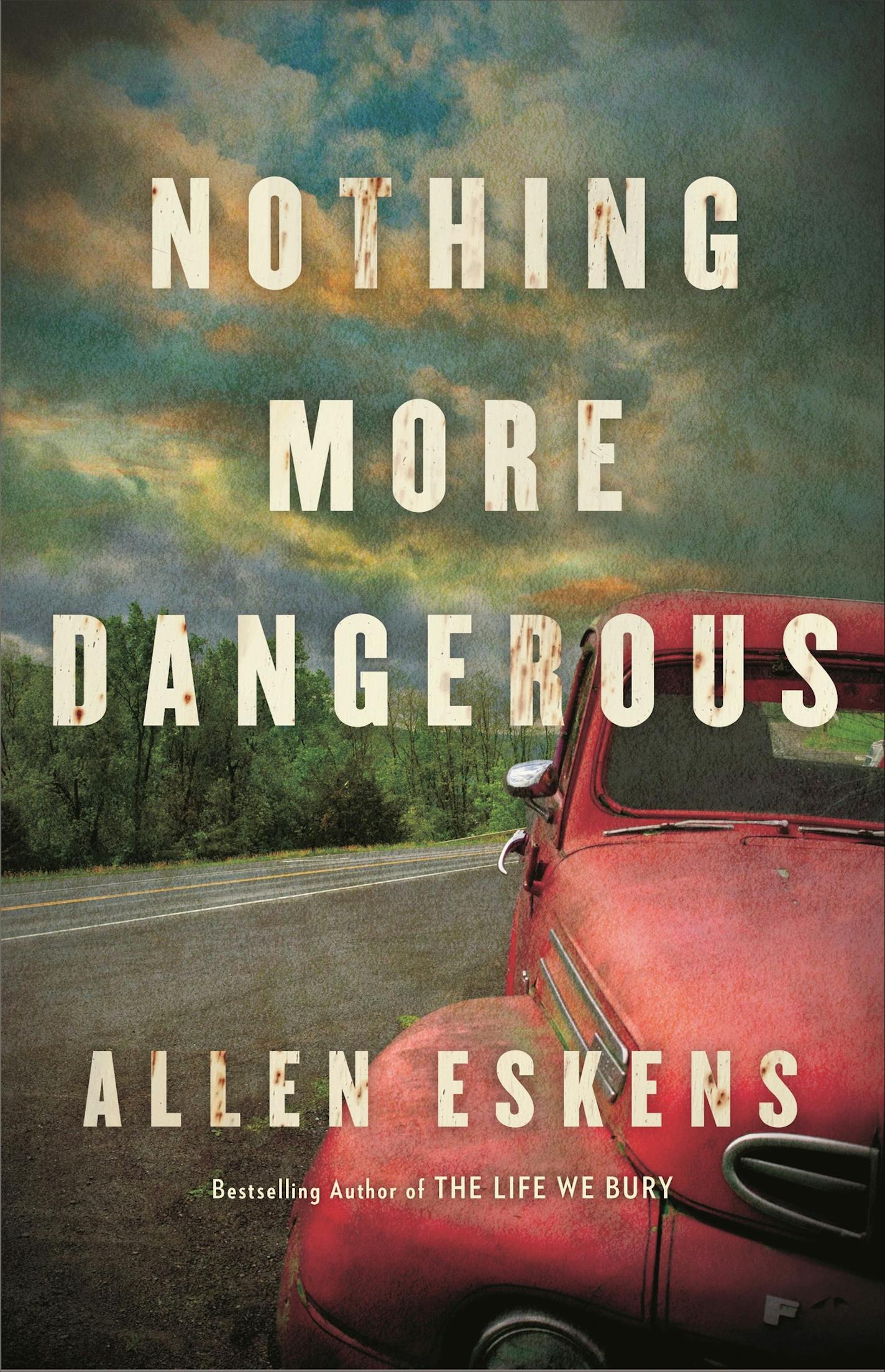 "Nothing More Dangerous" by Allen Eskens