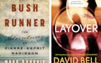 "Bush Runner: The Adventures of Pierre-Espirit Radisson," by Mark Bourrie, and "Layover" by David Bell.