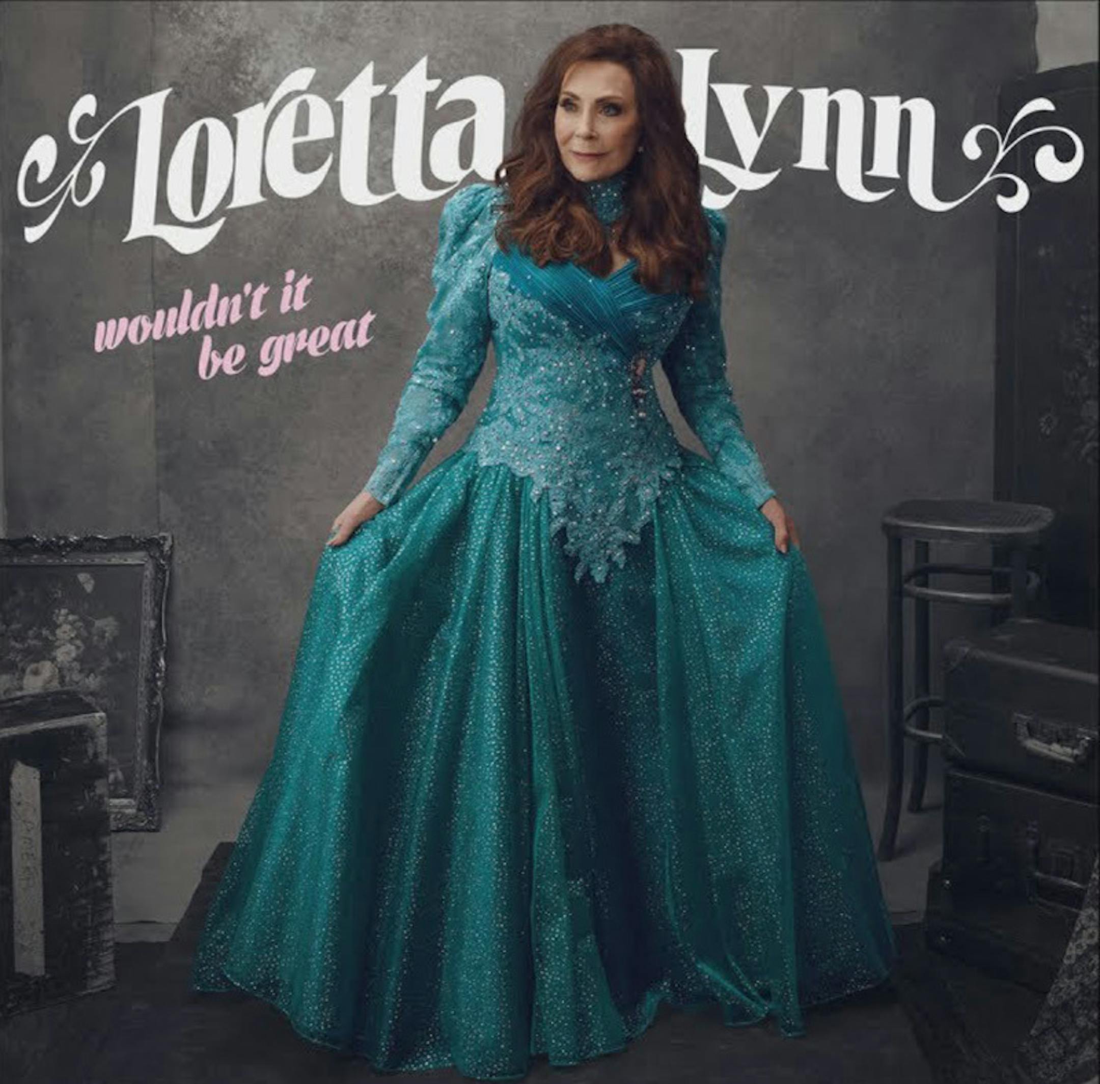 "Wouldn't It Be Great" by Loretta Lynn