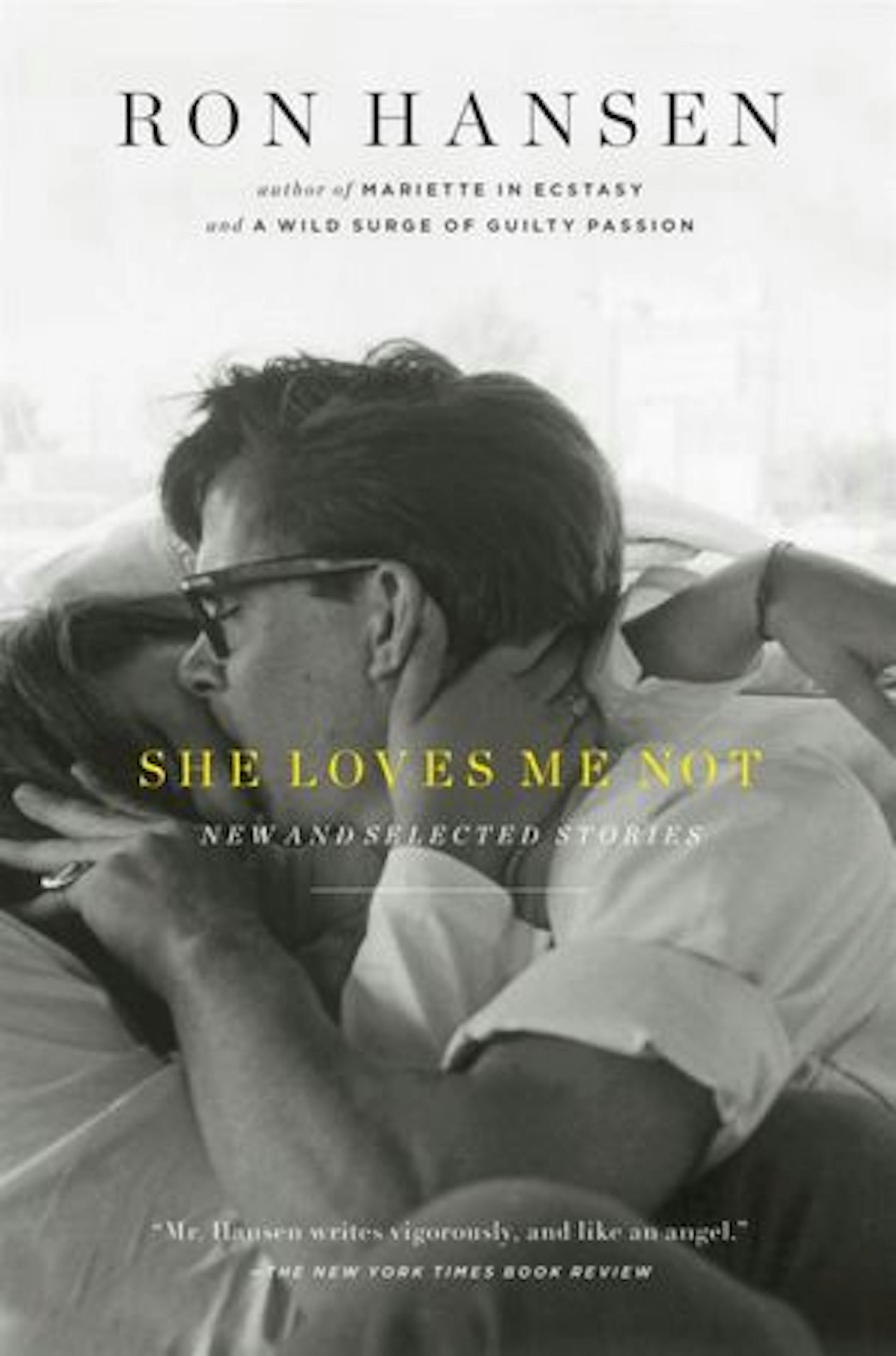 SHE LOVES ME NOT by Ron Hansen